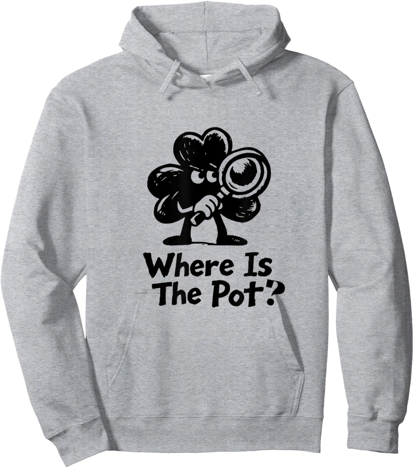 Where is The Pot St. Patrick's Day Vintage Funny T-Shirt - Hoodie | Ash