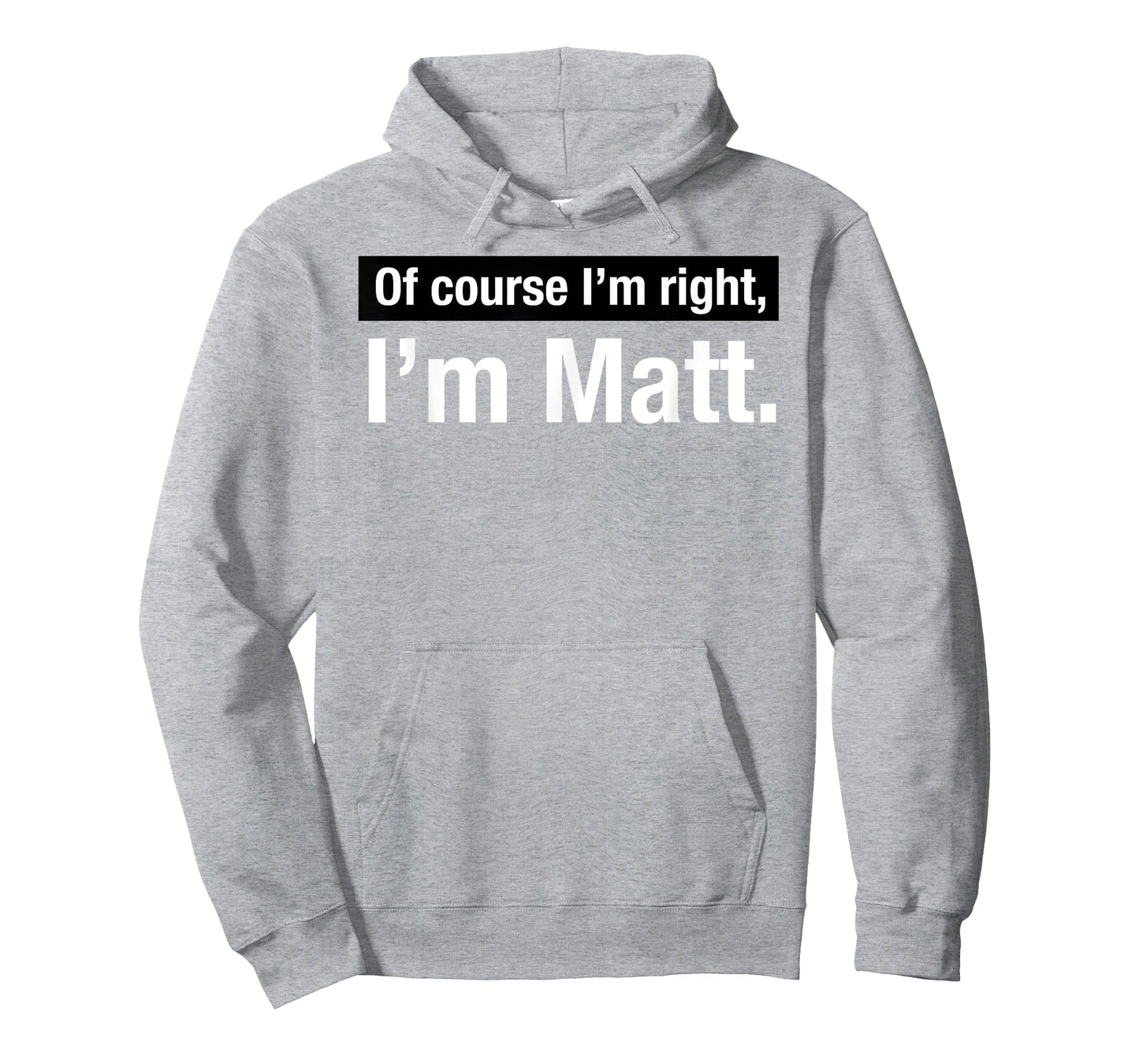 Shirt Gift for Men named Matthew Of Course im Right in Matt T-Shirt