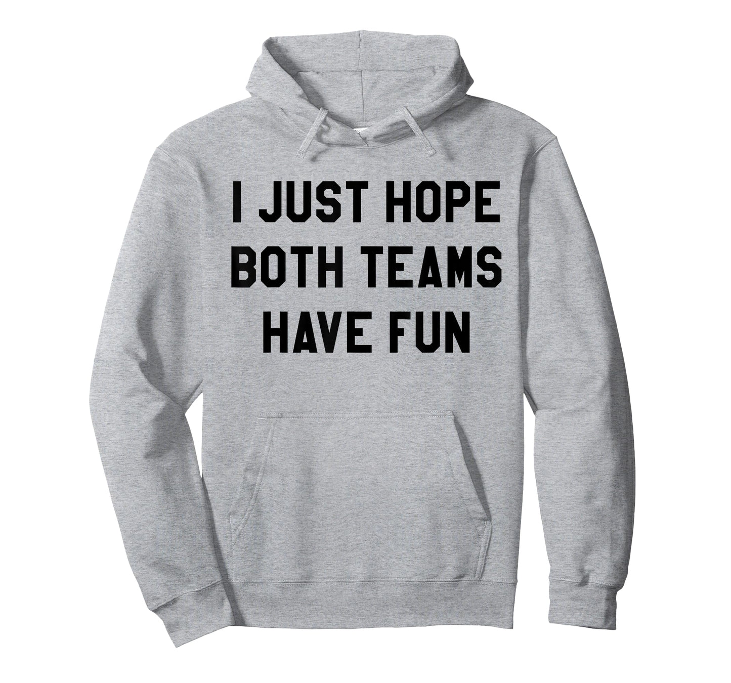 I Just Hope Both Teams Have Fun for Men Women Kids T-Shirt