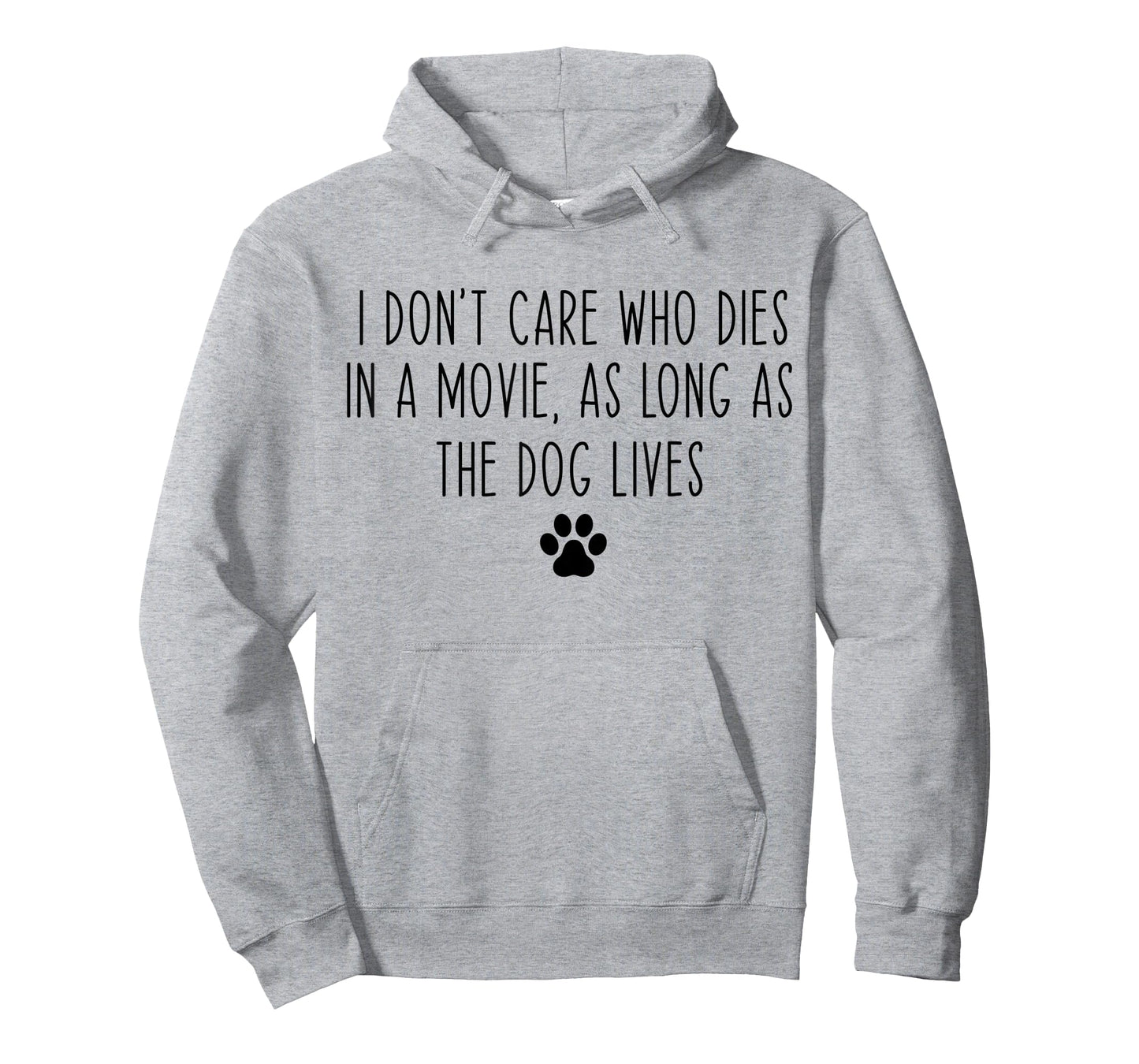 I Don't Care Who Dies In A Movie As Long As Dog Lives Funny T-Shirt