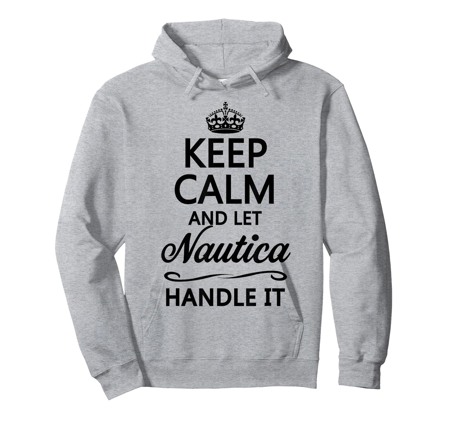 KEEP CALM and let NAUTICA Handle It | Funny Name Gift - T-Shirt