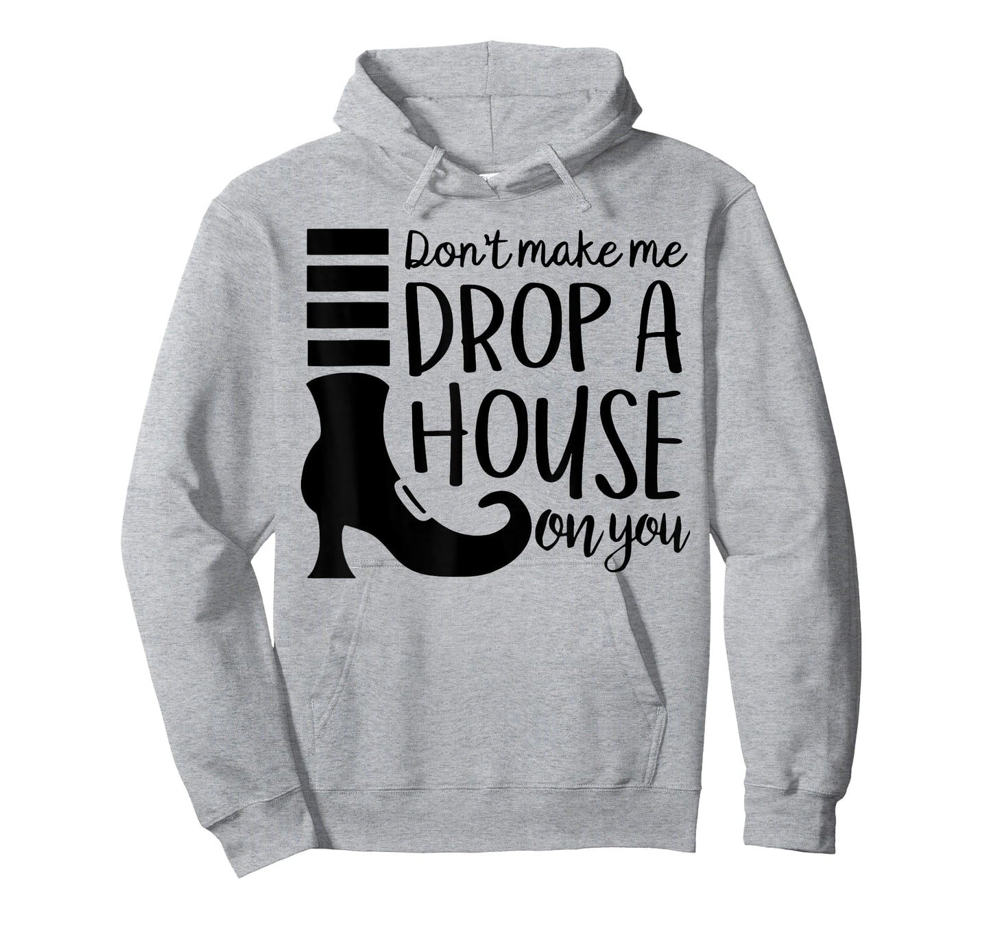 Don't Make Me Drop A House On You T-Shirt