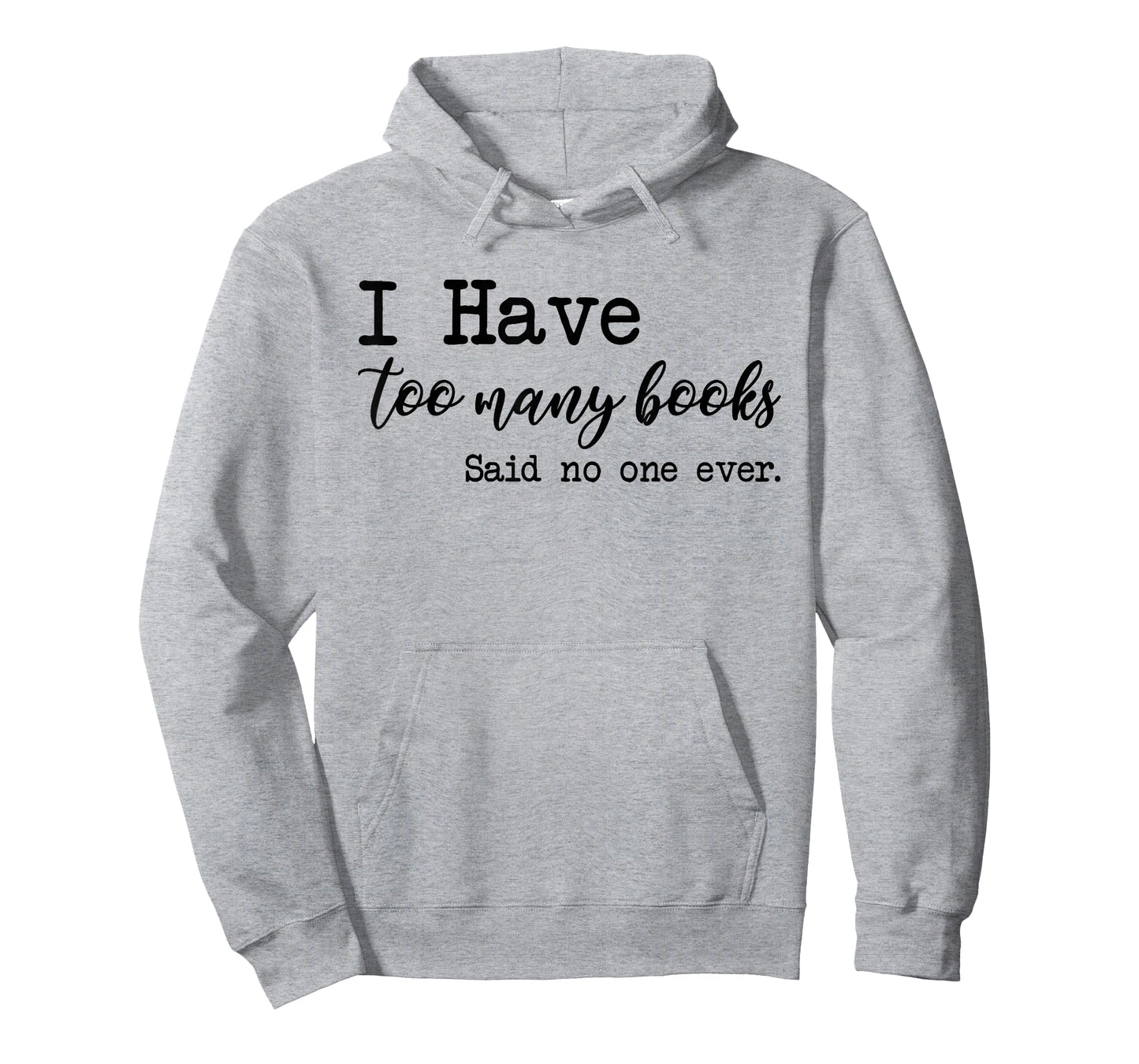 I Have too Many Books said no one ever T-Shirt