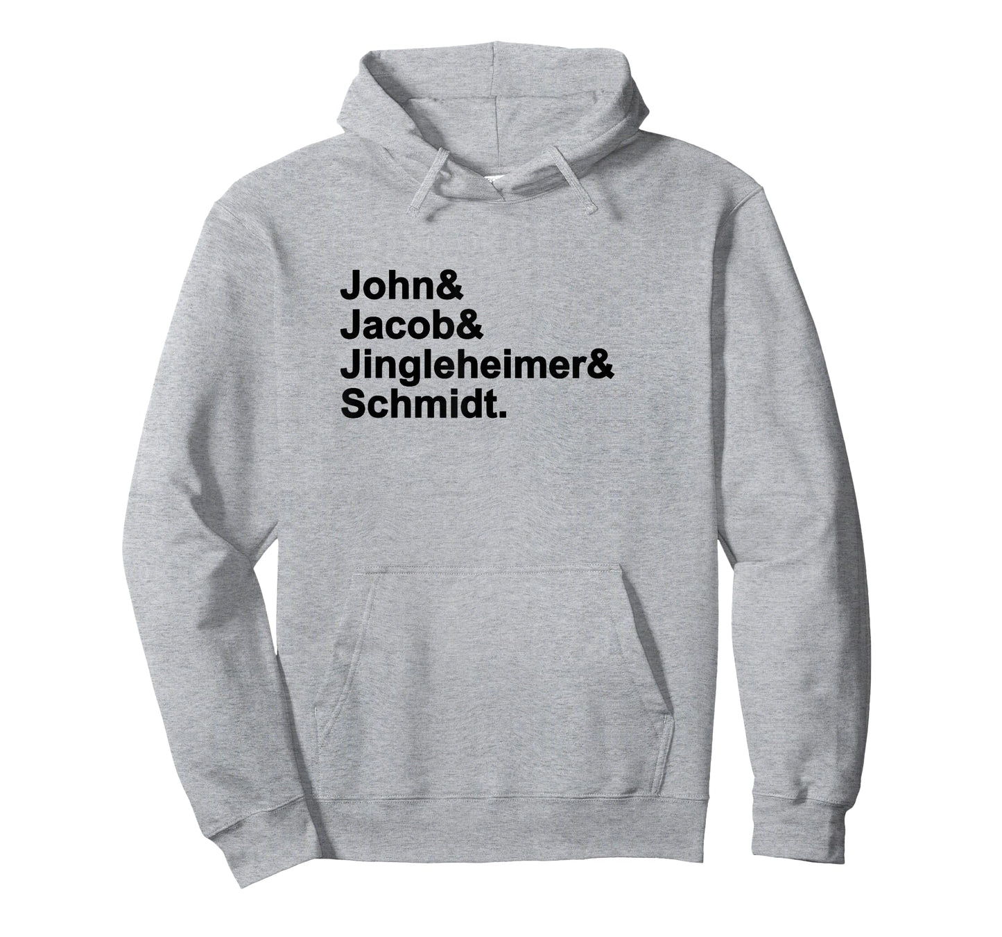 John & Jacob & Jingleheimer & Schmidt. Funny Favorite T-Shirt