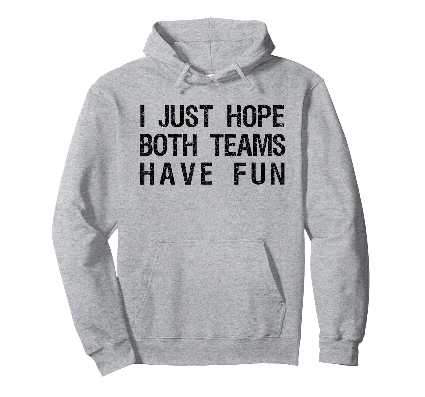 I Just Hope Both Teams Have Fun Funny Sports Team Sayings T-Shirt