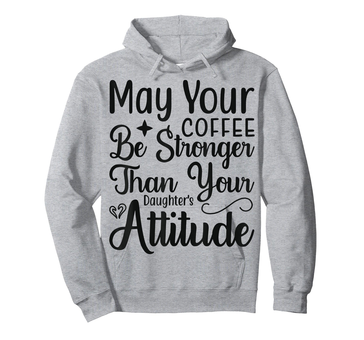 May your Coffee be stronger than your Daughters attitude T-Shirt