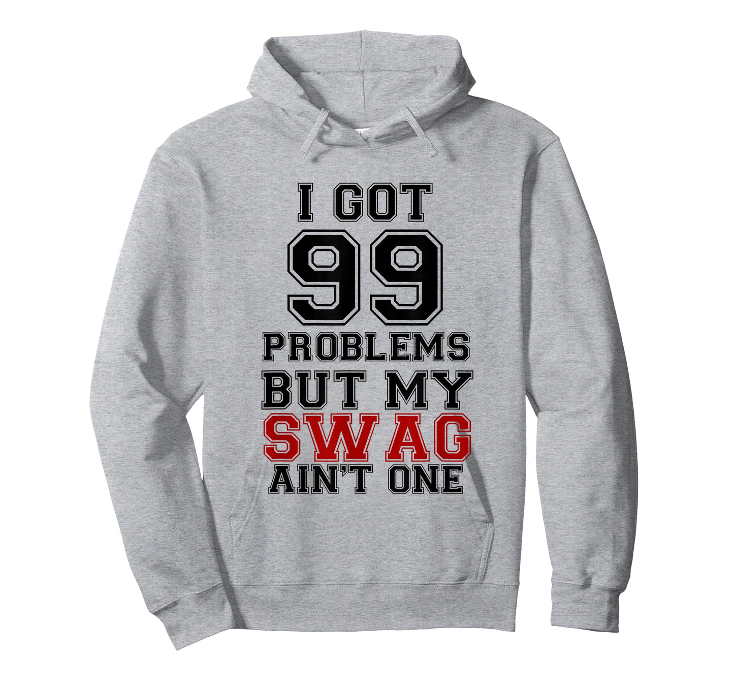 I Got 99 Problems Swag Shirt, Swag Shirt T-Shirt