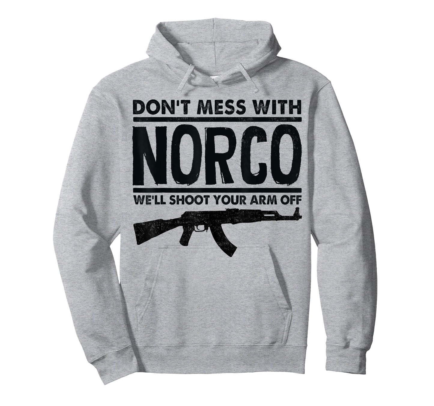 Don't Mess With Norco We'll Shoot Your Arm Off T-Shirt