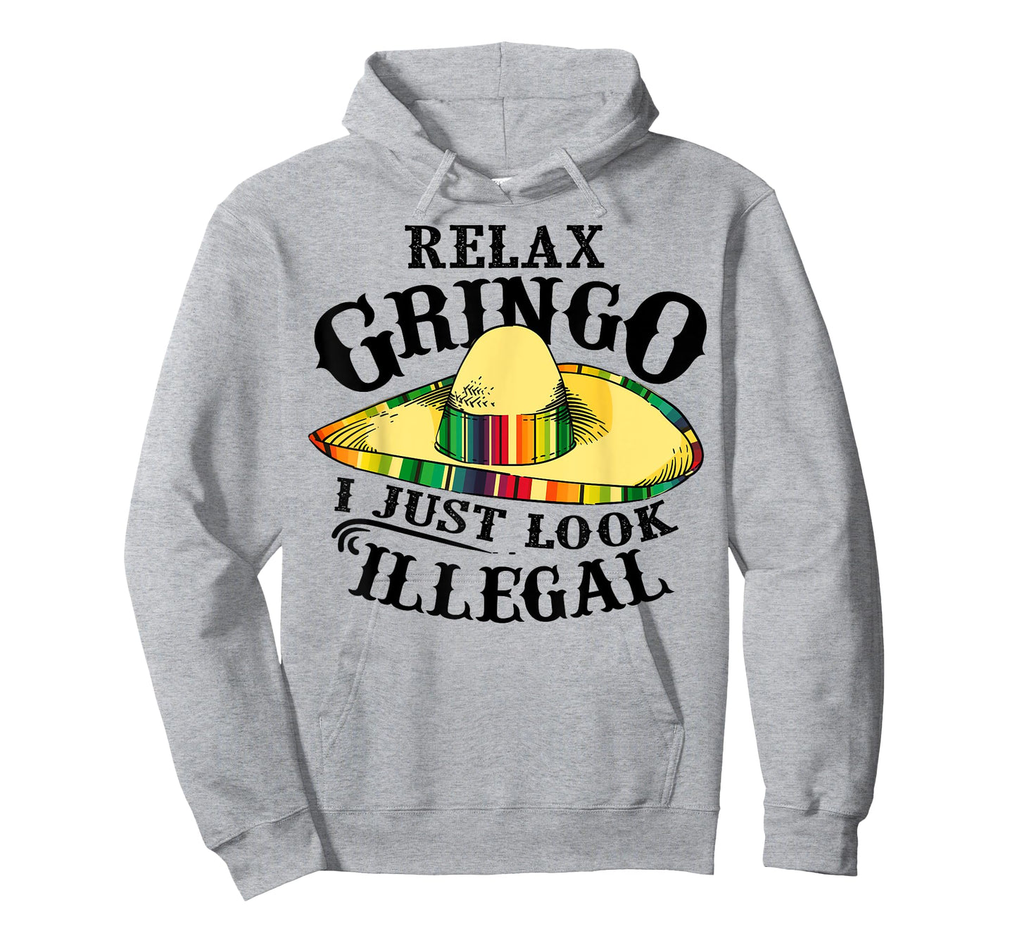 Relax Gringo I Just Look Illegal | Gabacho Outsider Tee Gift T-Shirt