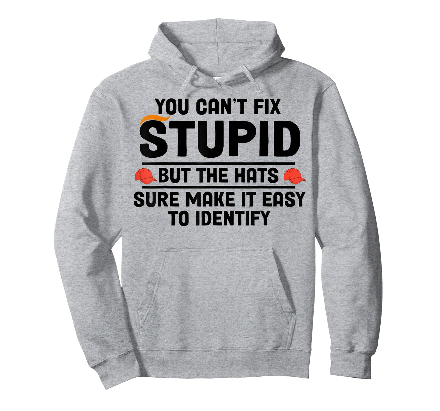 You Can't Fix Stupid But The Hats Sure Make It Easy T-Shirt