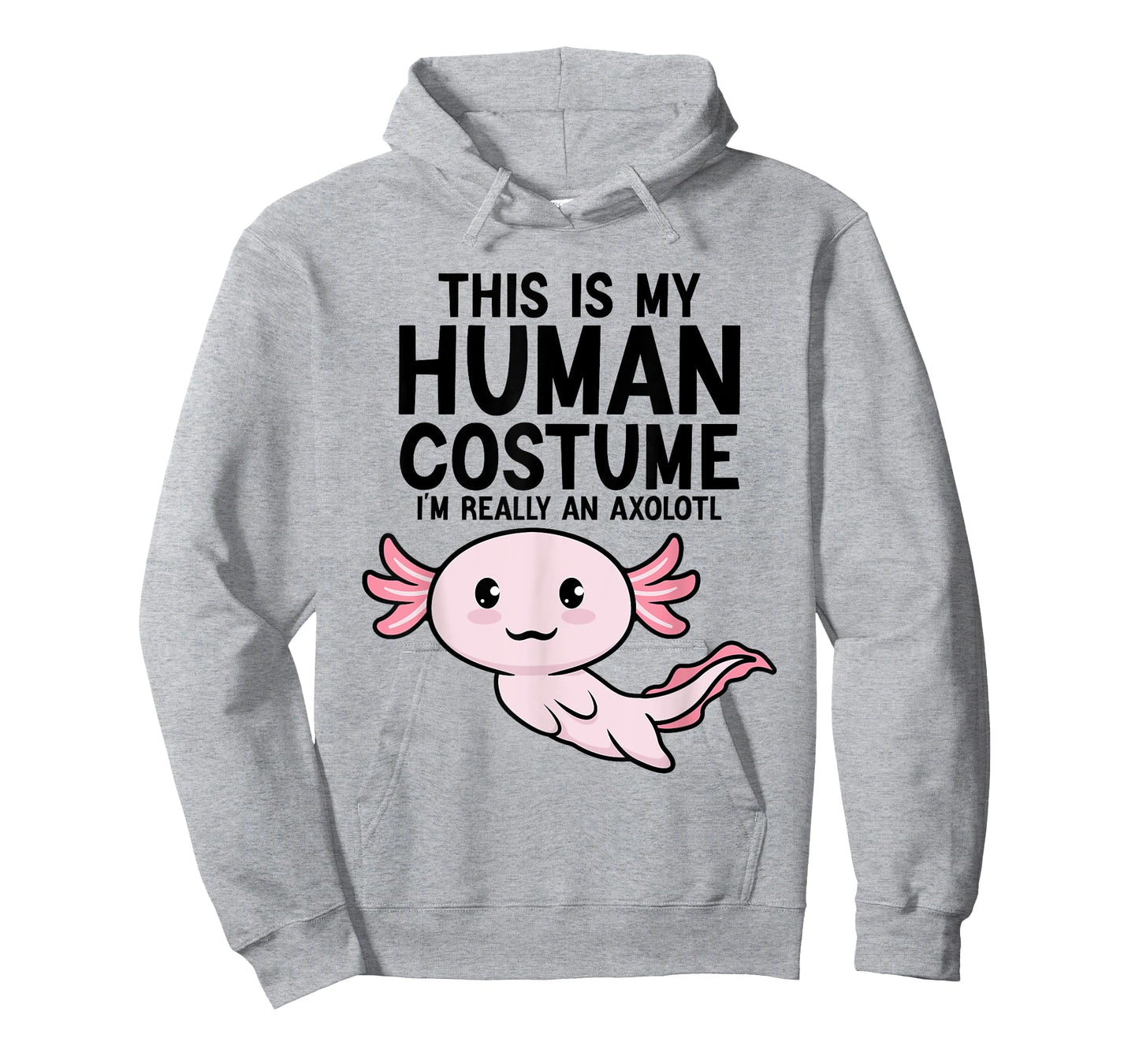 This Is My Human Costume I'm Really An Axolotl Kids & Adults T-Shirt