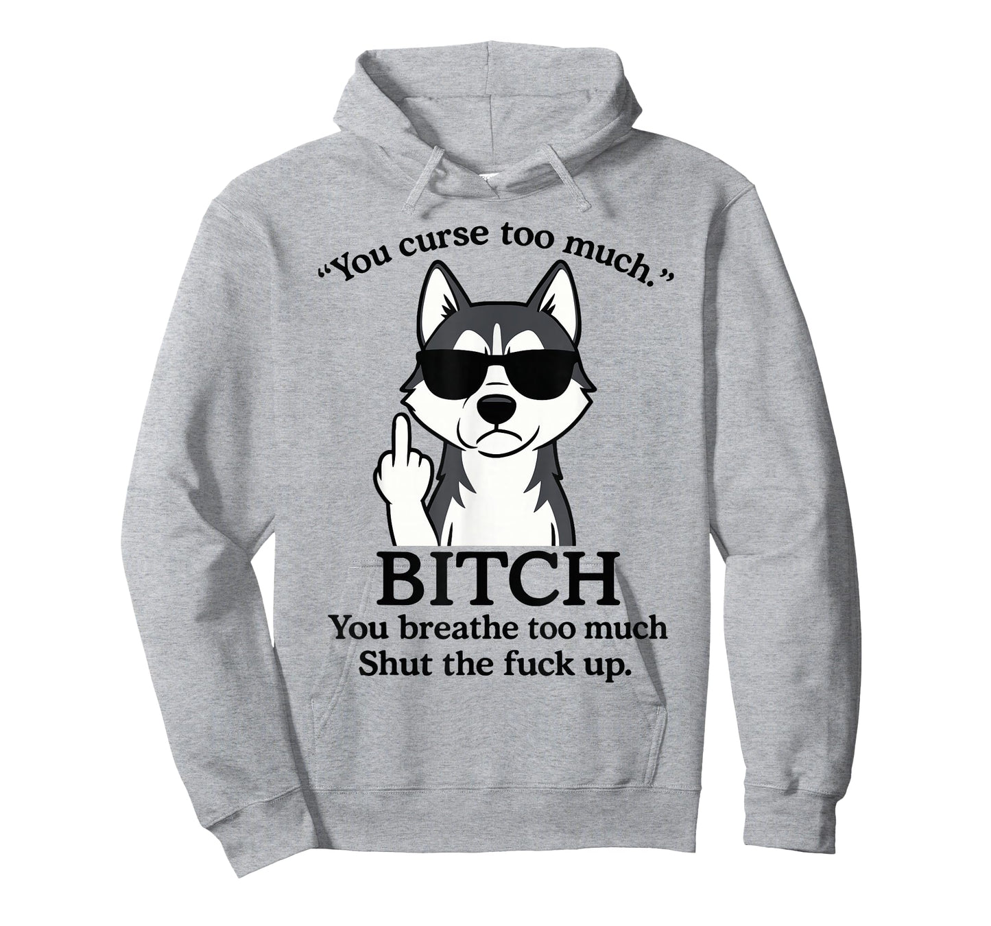 Wolf You Curse Too Much Bitch You Breathe Too Much Shut The T-Shirt