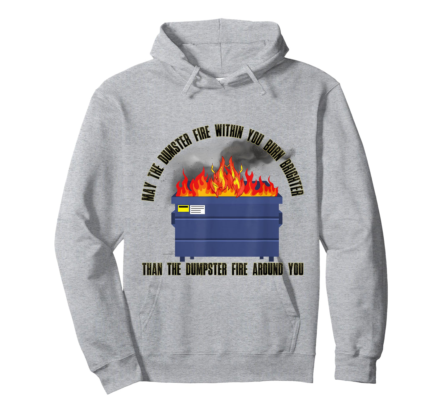 May The Dumpster Fire With in You Burn Brighter Funny T-Shirt