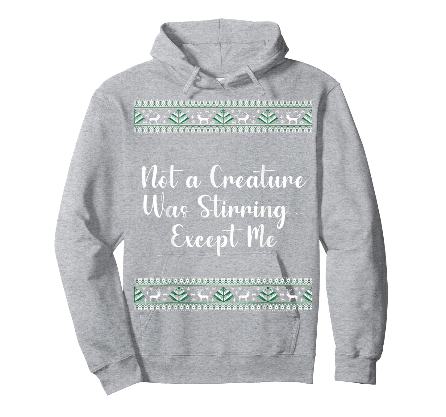 Not a Creature Was Stirring… Except Me Christmas Funny T-Shirt