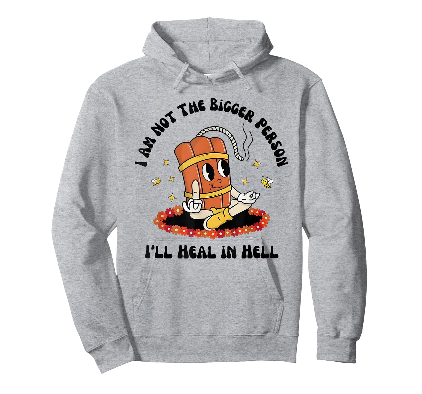 I am not The Bigger Person. I’ll heal in Hell. T-Shirt