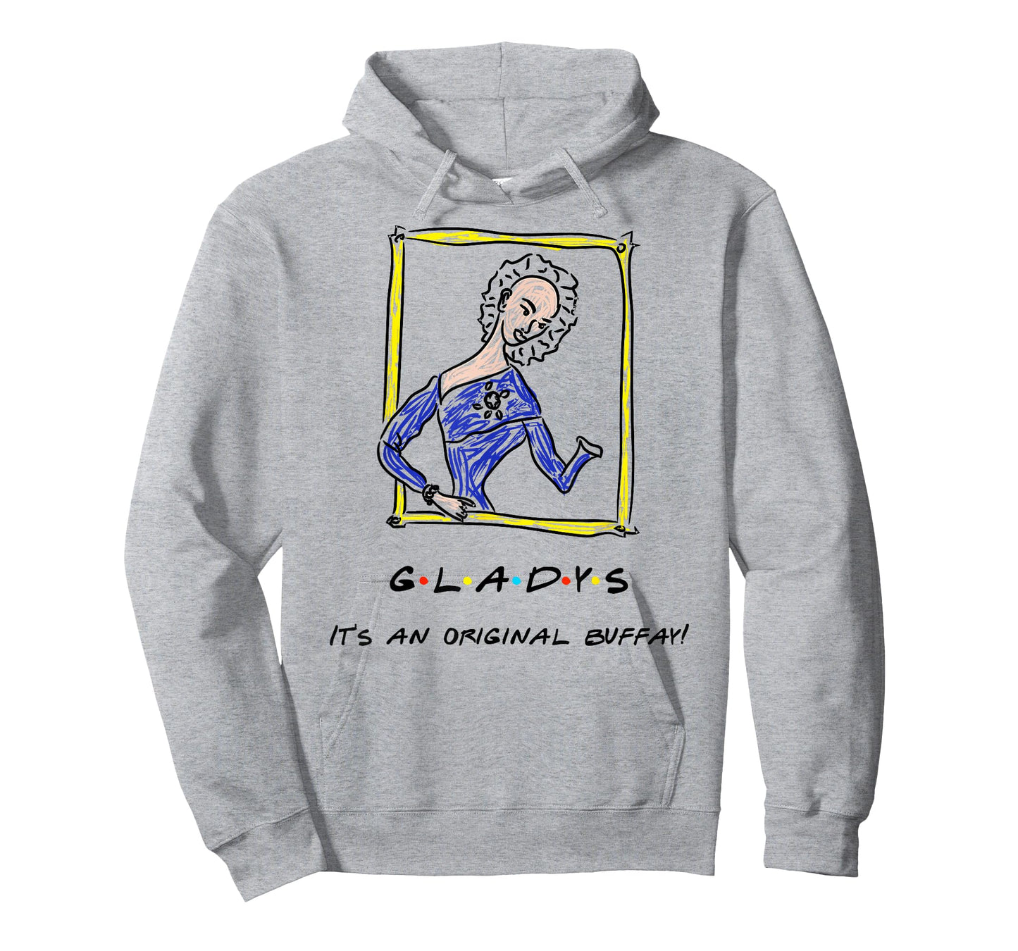 It's An Original Buffay! Gladys Funny Quote T-Shirt T-Shirt