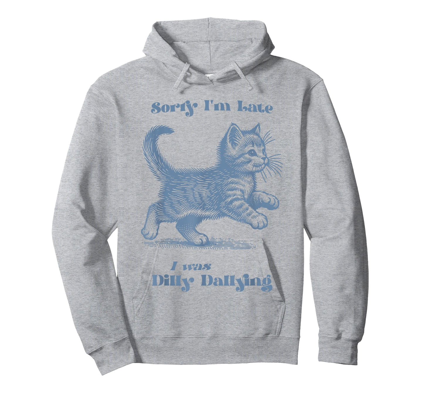 Sorry I'm Late I was Dilly Dallying Kitty Cat Kitten Girls T-Shirt