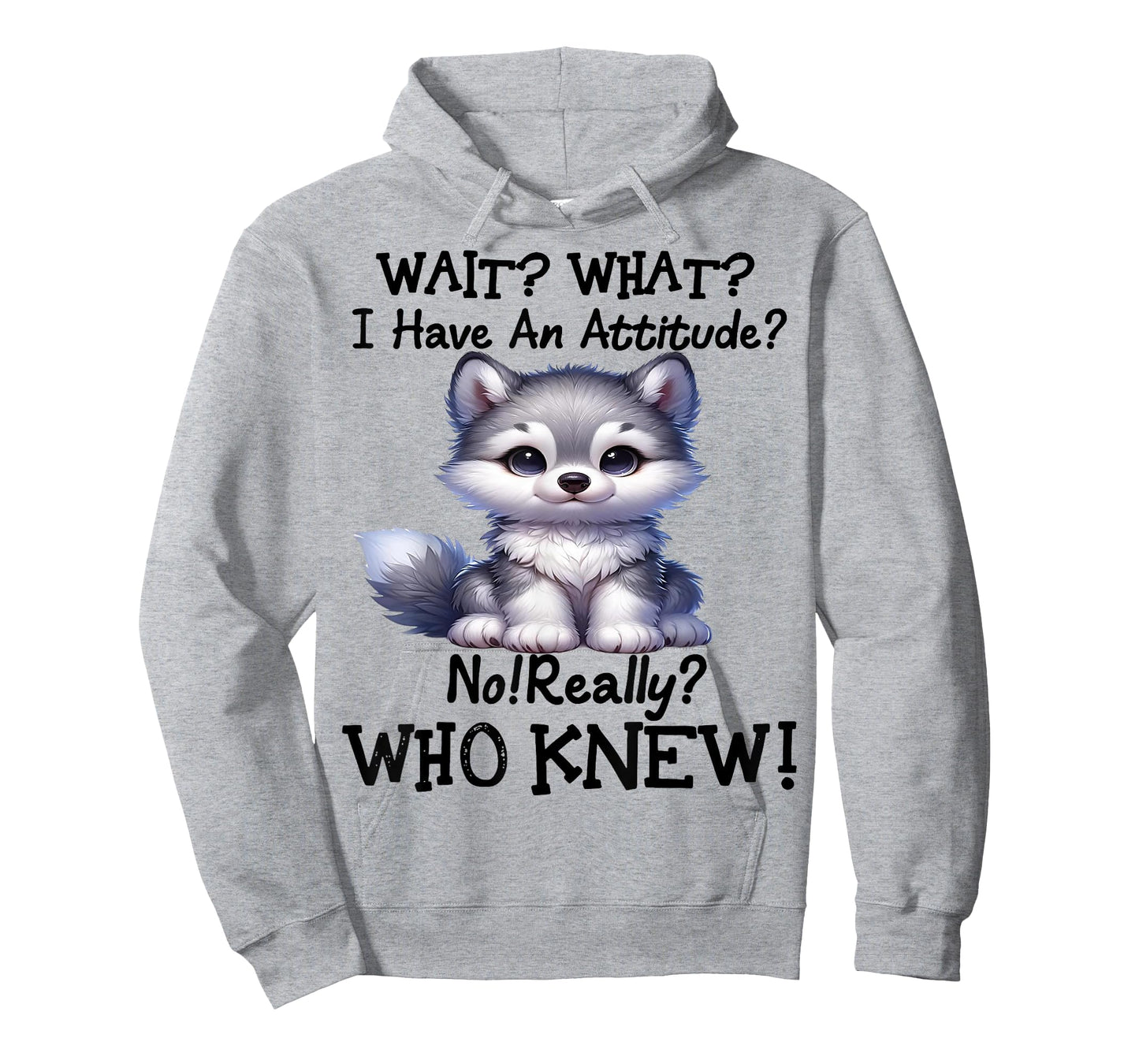Cute Wolf Wait What I Have An Attitude T-Shirt