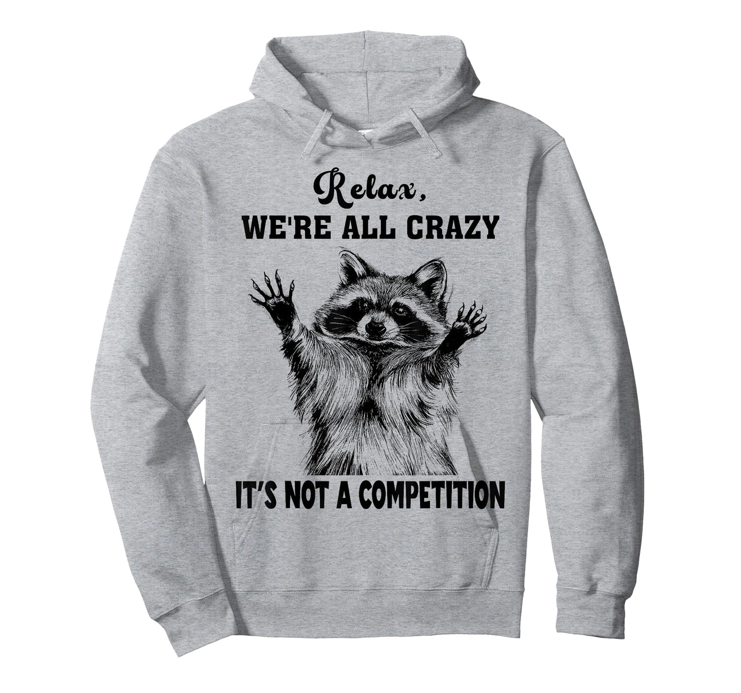 Funny Raccoon Relax We're All Crazy It's Not A Competition T-Shirt