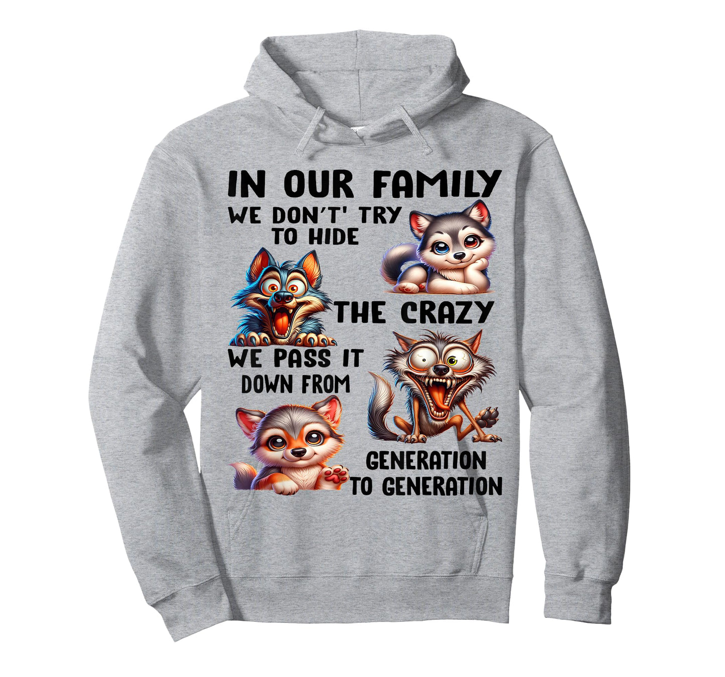 In our family we don't try to hide the crazy we pass it from T-Shirt