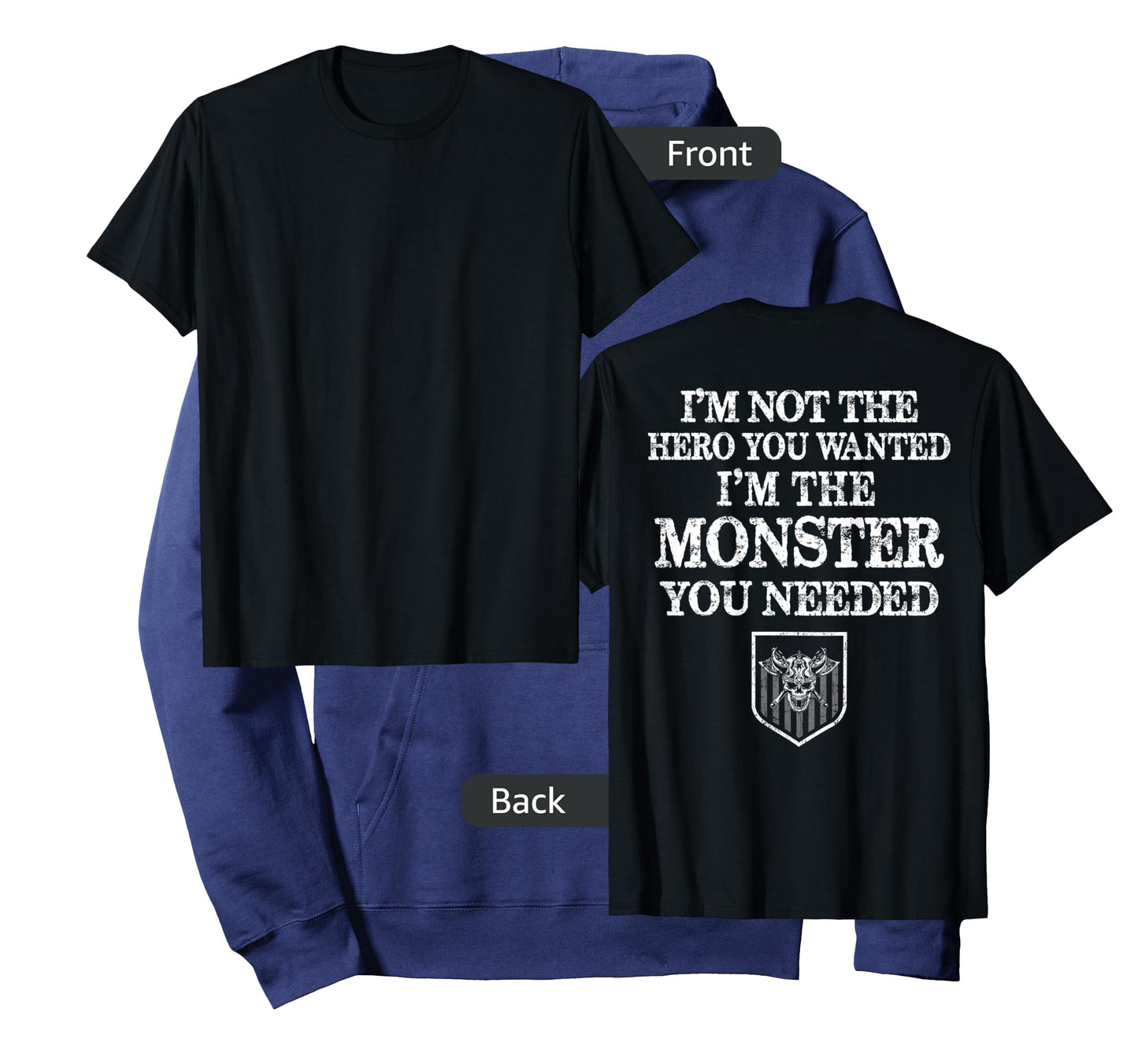 I'm Not The Hero You Wanted I'm The Monster You Needed T-Shirt