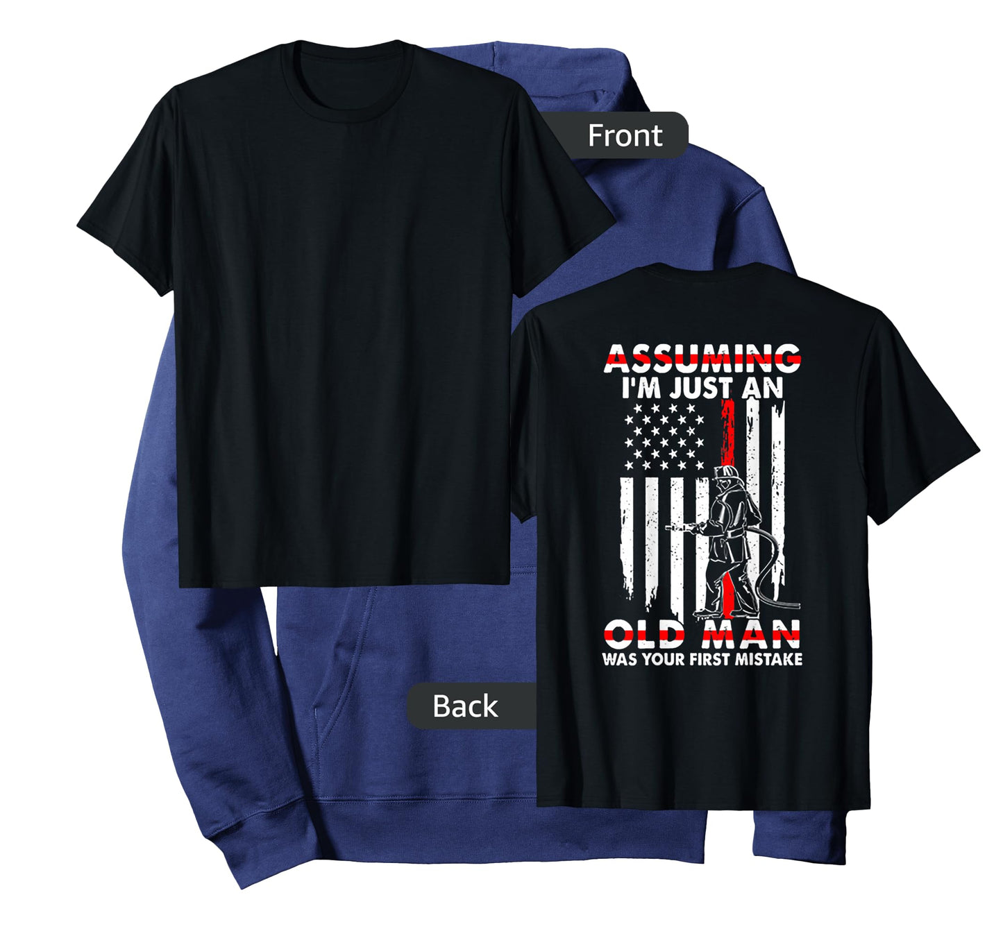 Assuming I'm Just An Old Man Firefighter (on back) T-Shirt