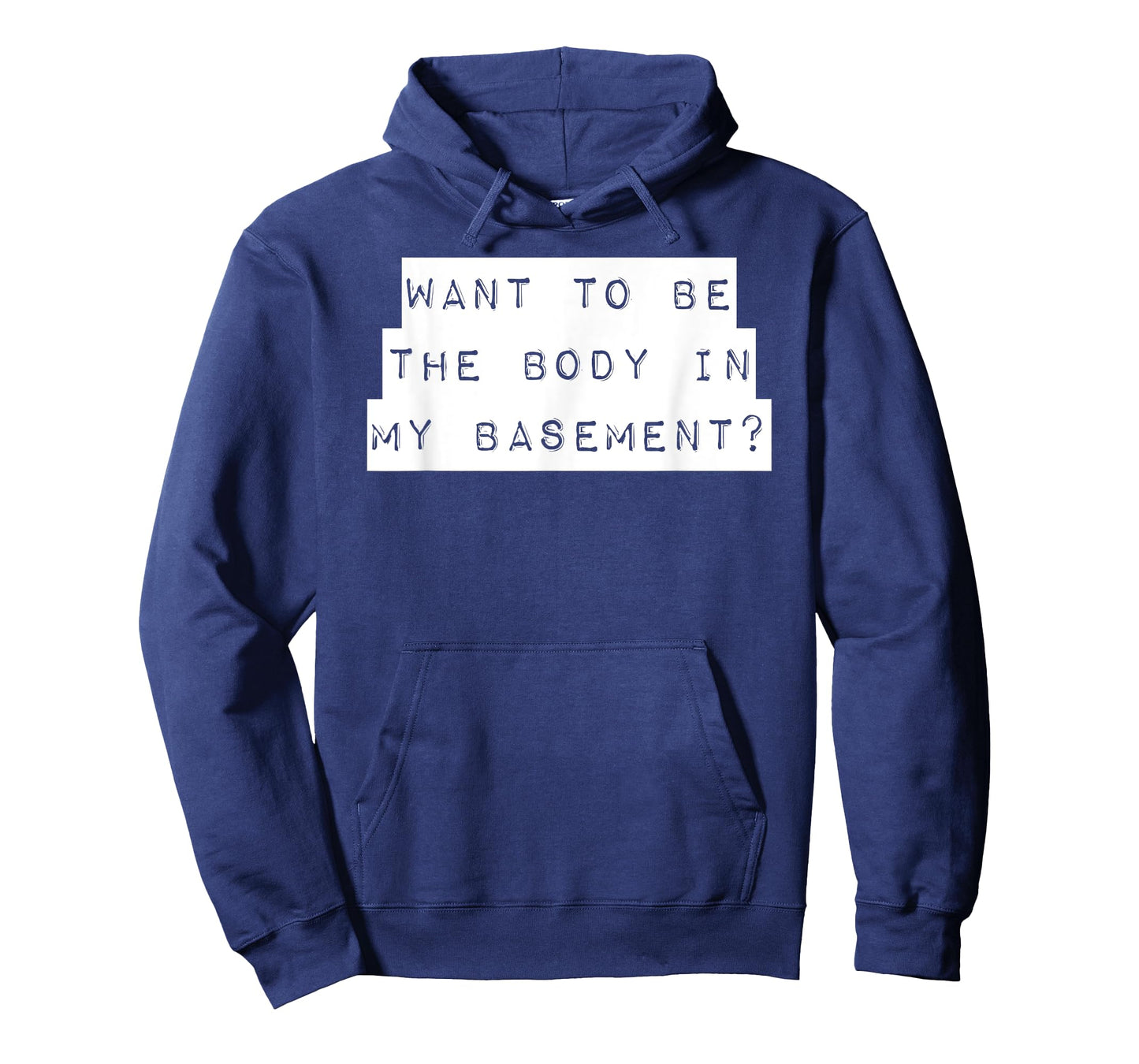 Want To Be The Body In My Basement? Horror Word Design T-Shirt