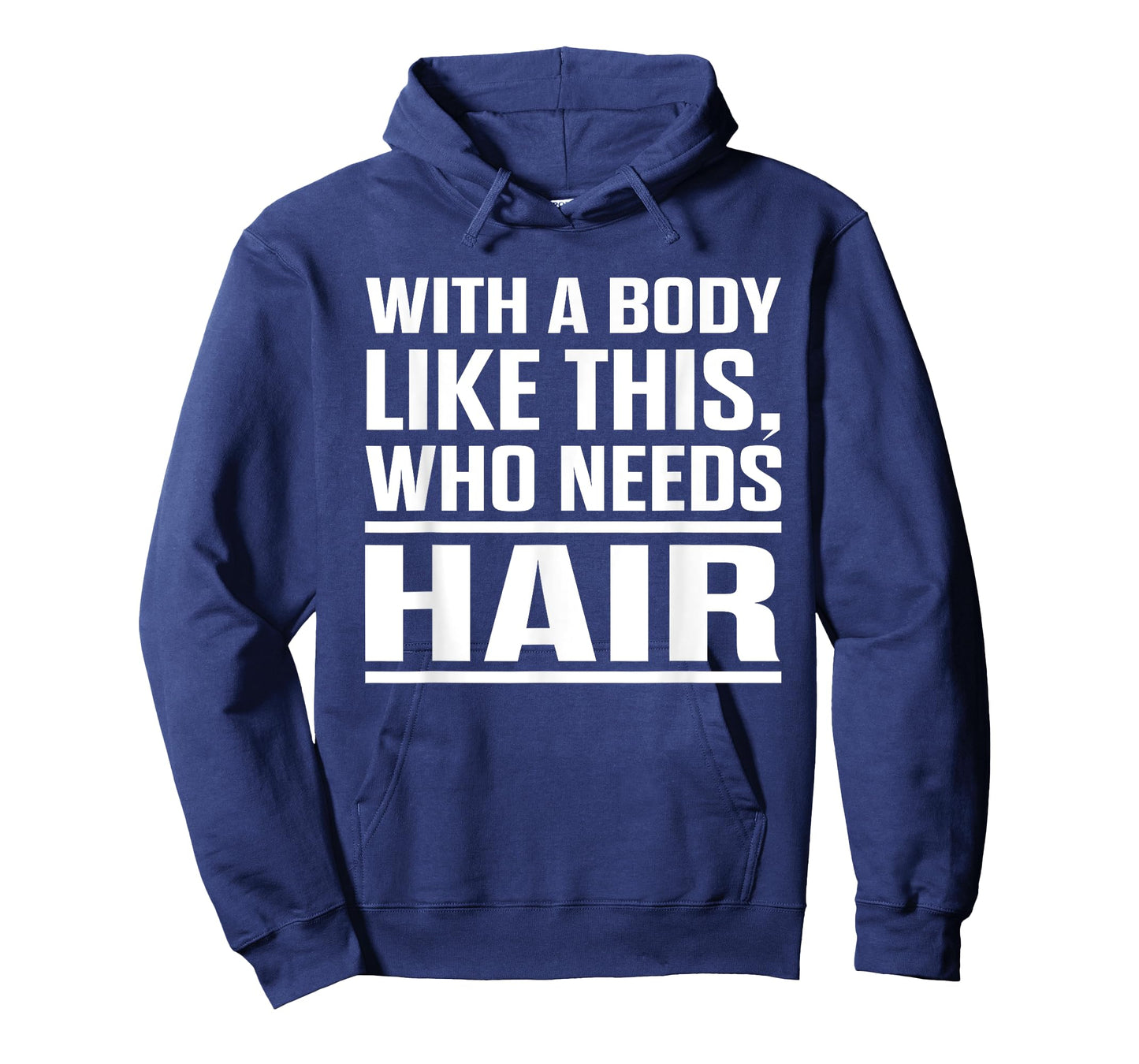 With A Body Like This Who Needs Hair? Funny Bald Men T-Shirt T-Shirt