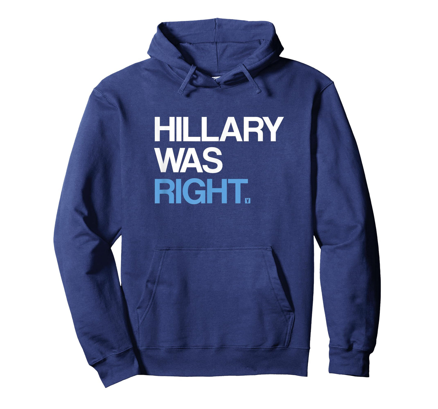 Hillary Was Right | Liberal Democrat T-Shirt