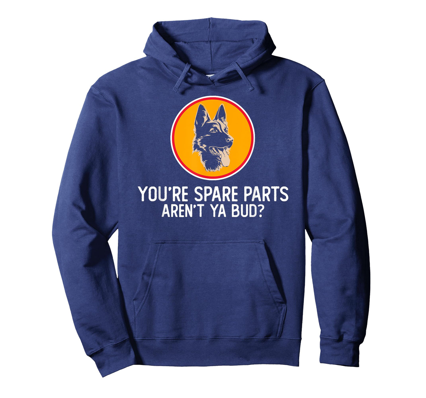 You're Spare Parts Aren't Ya Bud Funny Quotes Dog Gift T-Shirt