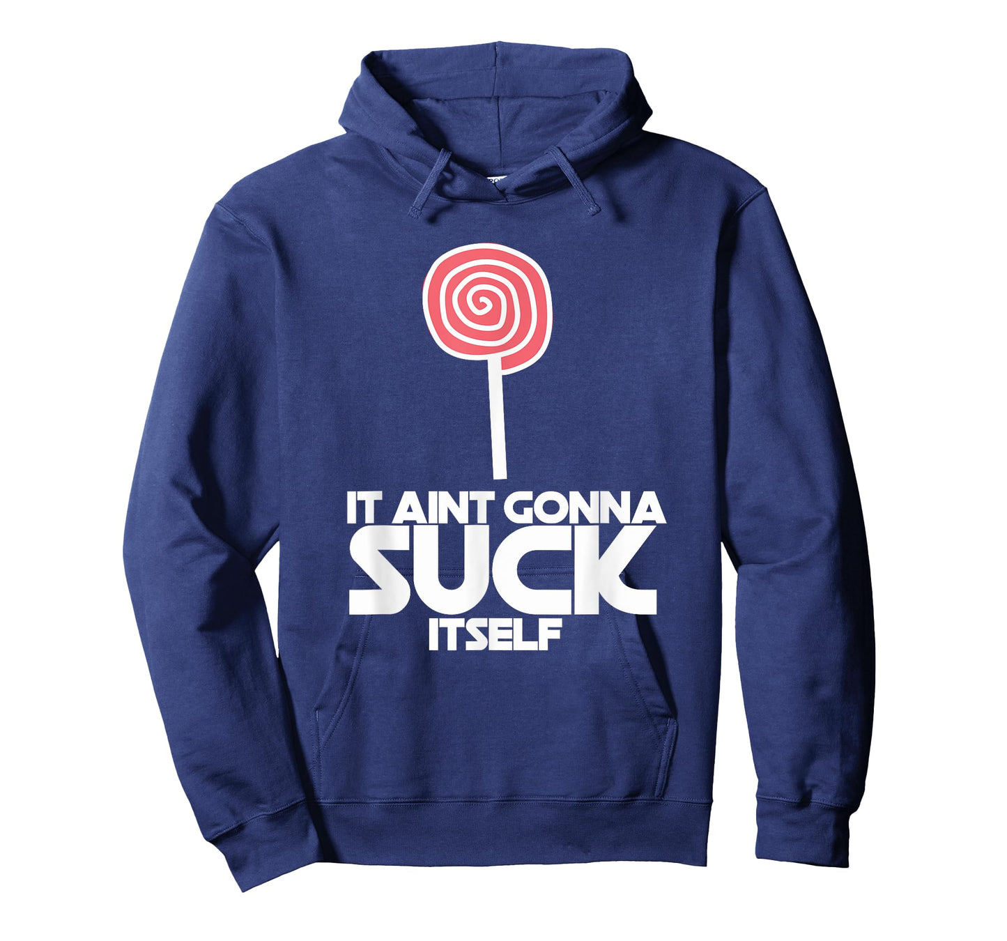 It Ain't Gonna Suck Itself Sucker Lollipop Candy Joke Tee T-Shirt