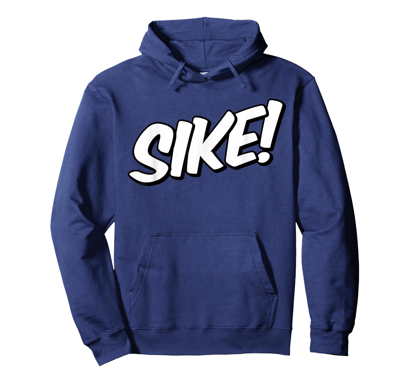 SIKE SIKE! JUST KIDDING DIDN'T MEAN IT T-Shirt