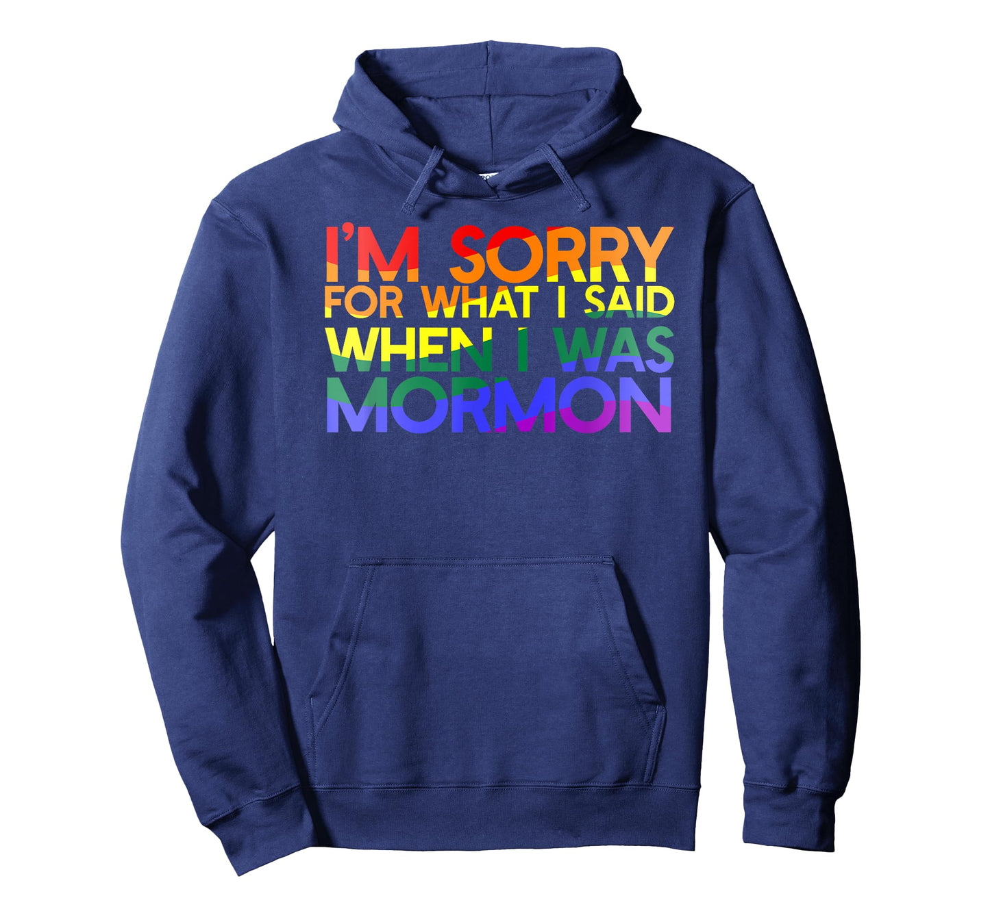 I'm Sorry For What I Said When I Was mormon, except LGBT T-Shirt