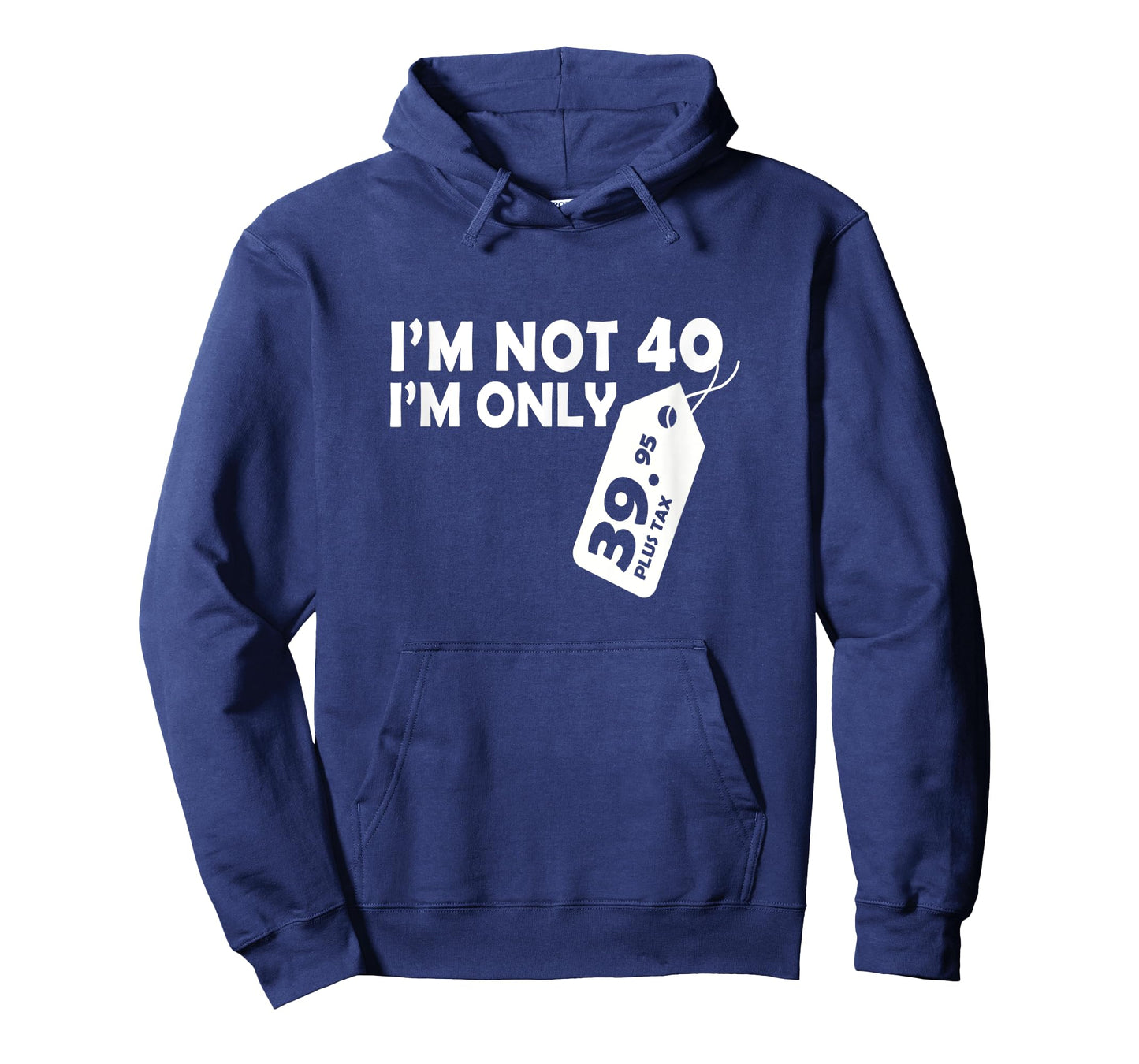 I'M Not 40 I'M Only 39.95 plus tax Fortieth Birthday t-shirt T-Shirt
