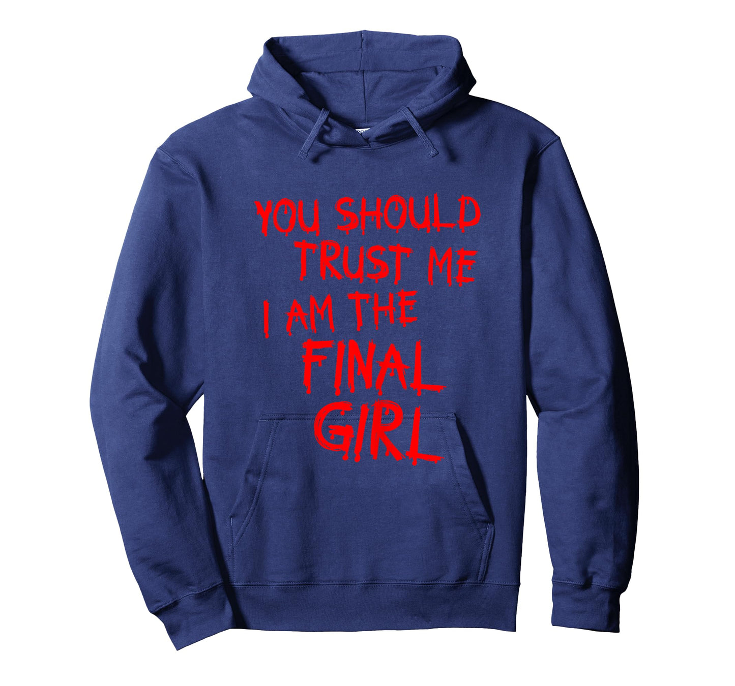 Slasher movies Trust me I am the final girl T-Shirt