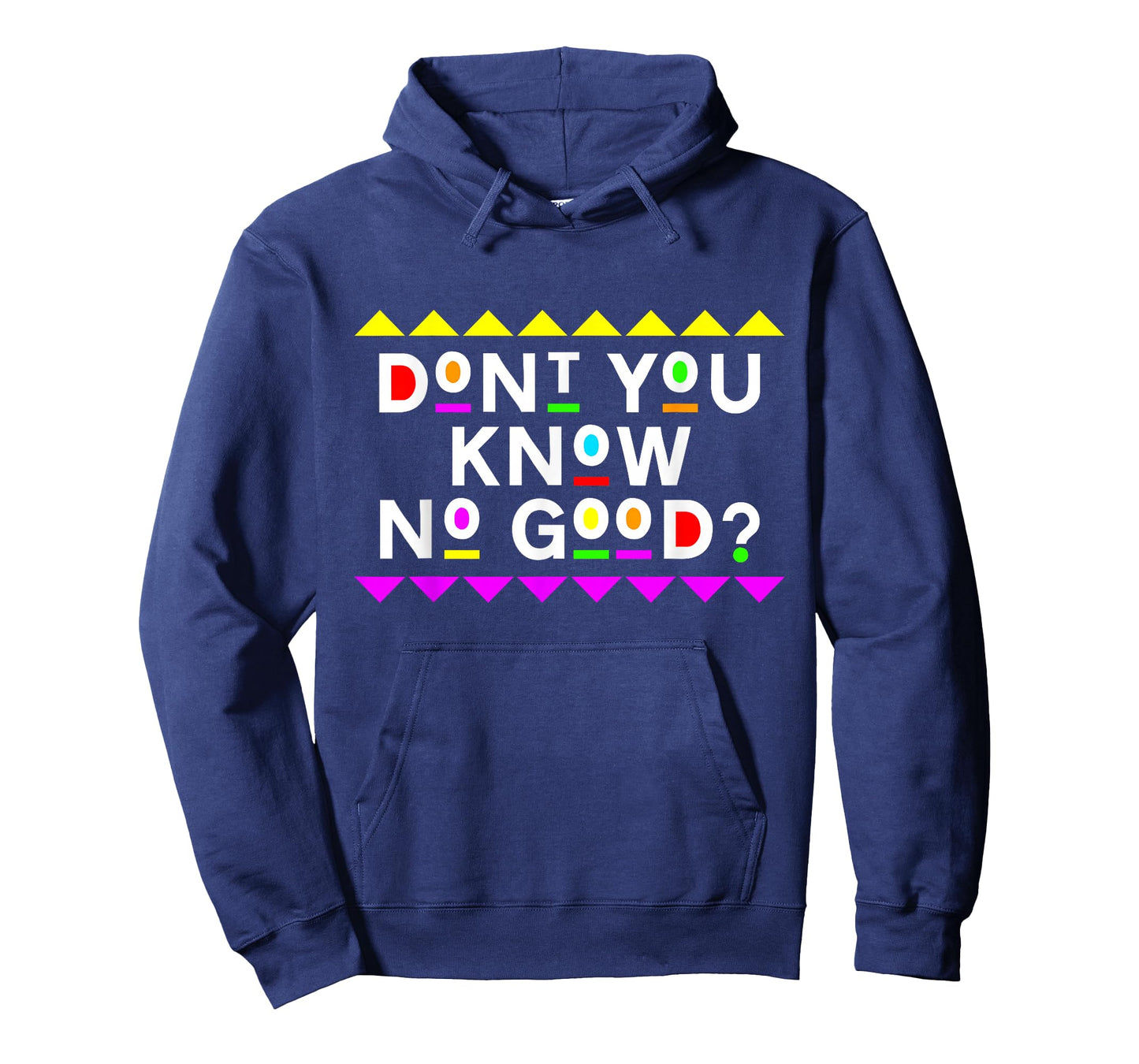 Don't You Know No Good Shirt 90s Style T-Shirt