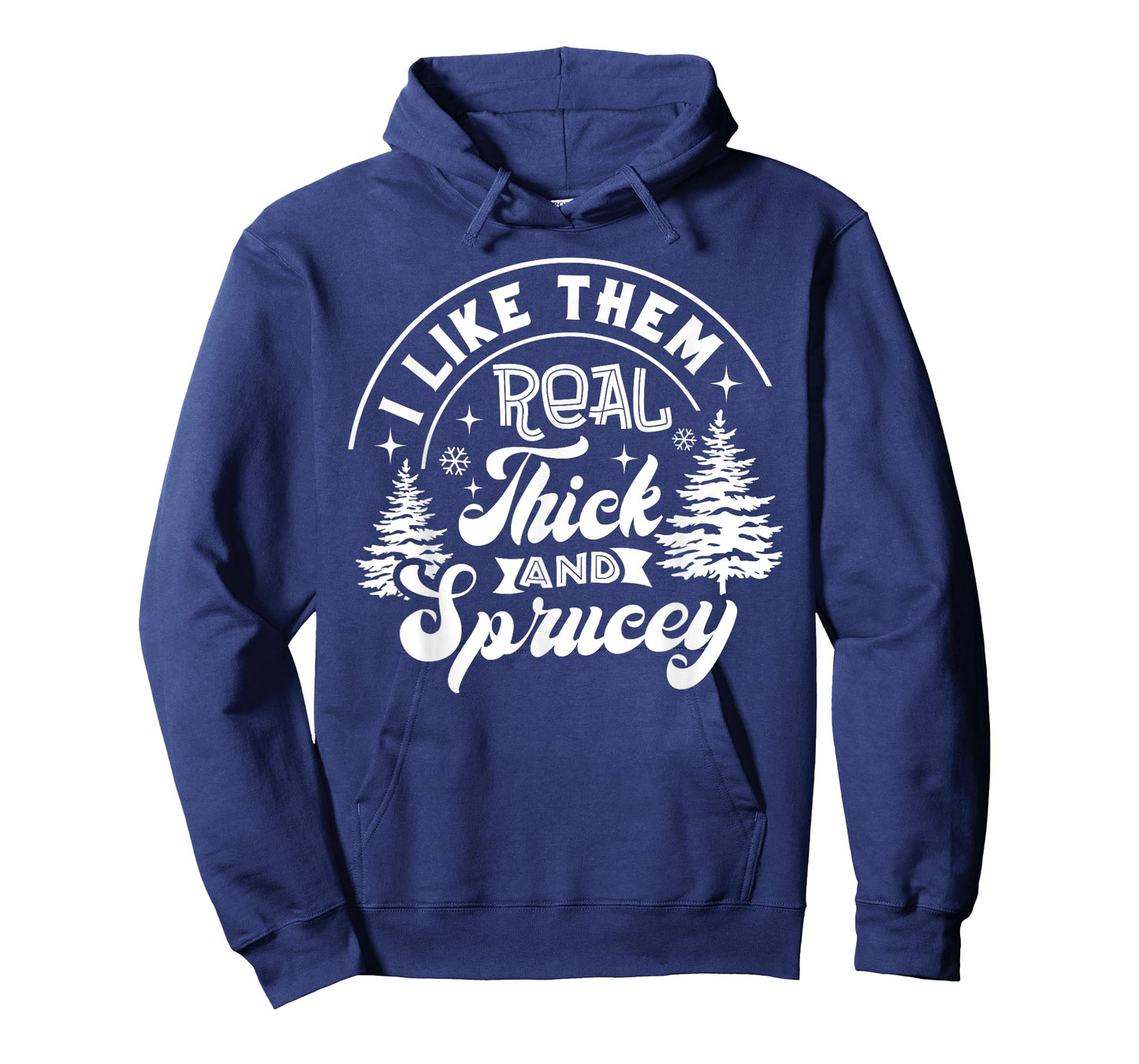 I Like Them Real Thick And Sprucey Christmas Tree Xmas Funny T-Shirt