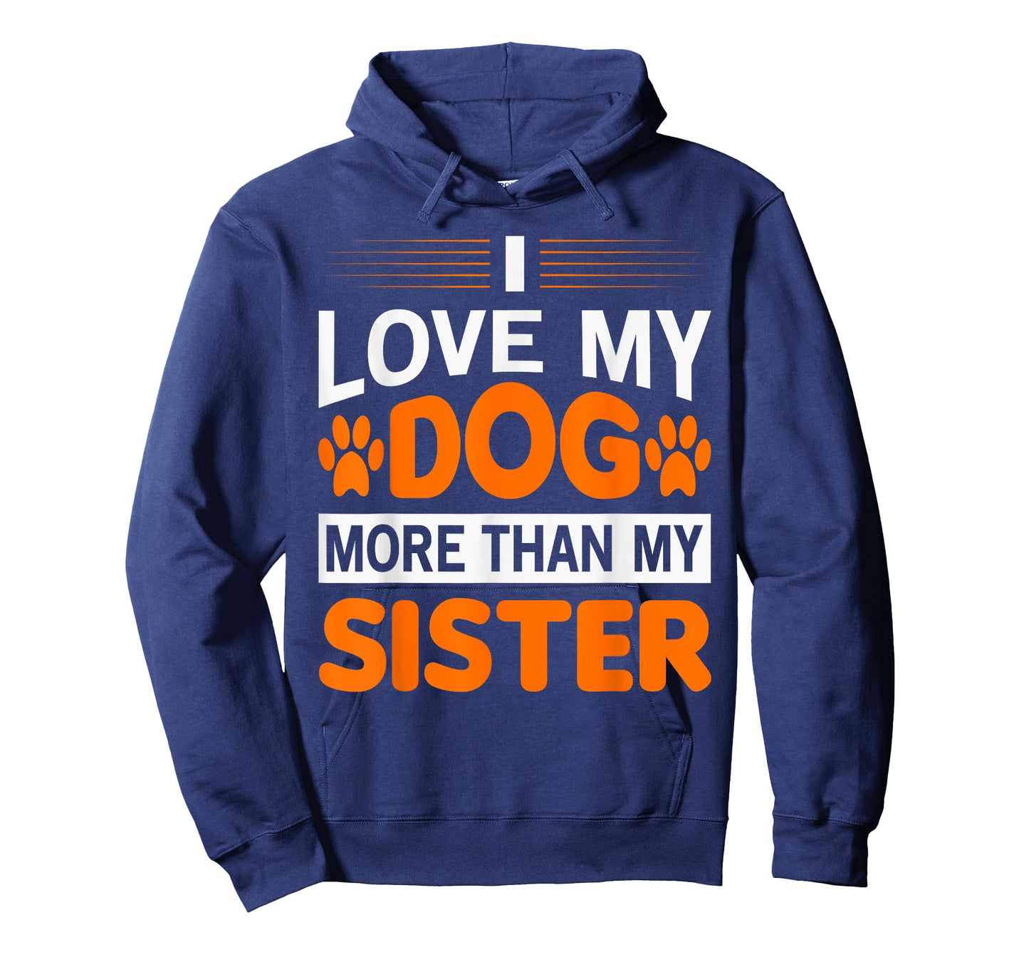 Funny I Love My Dog More Than My Sister Birthday Men Women T-Shirt