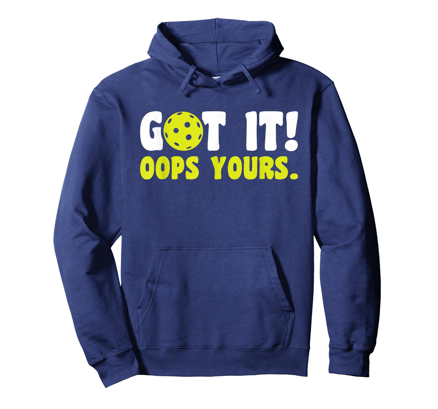 Got It Oops Yours Pickleball T-Shirt