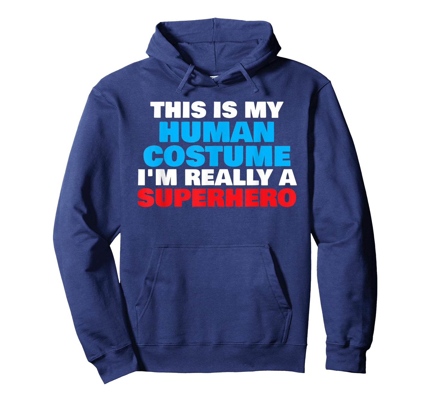 This Is My Human Costume I'm Really A Superhero Halloween T-Shirt