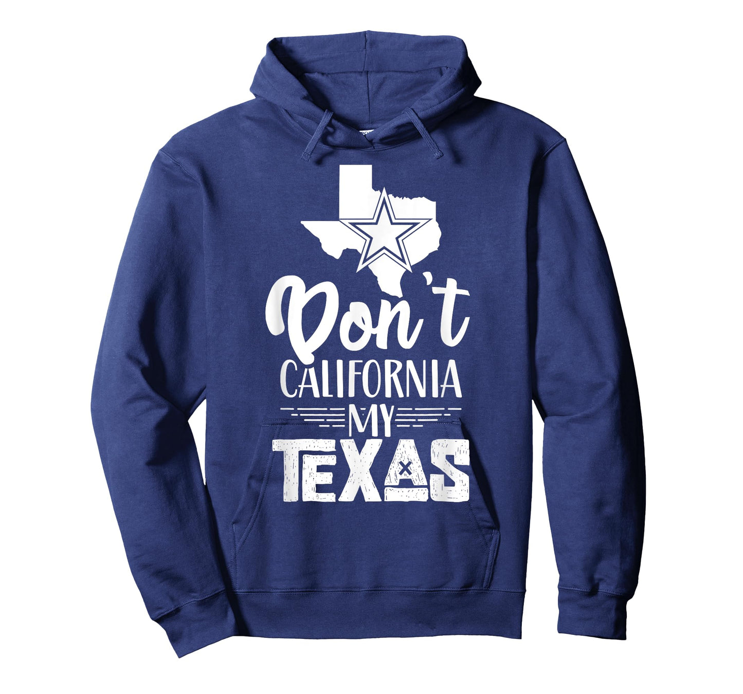 Dont California My Texas Pride Sayings Texan State T-Shirt