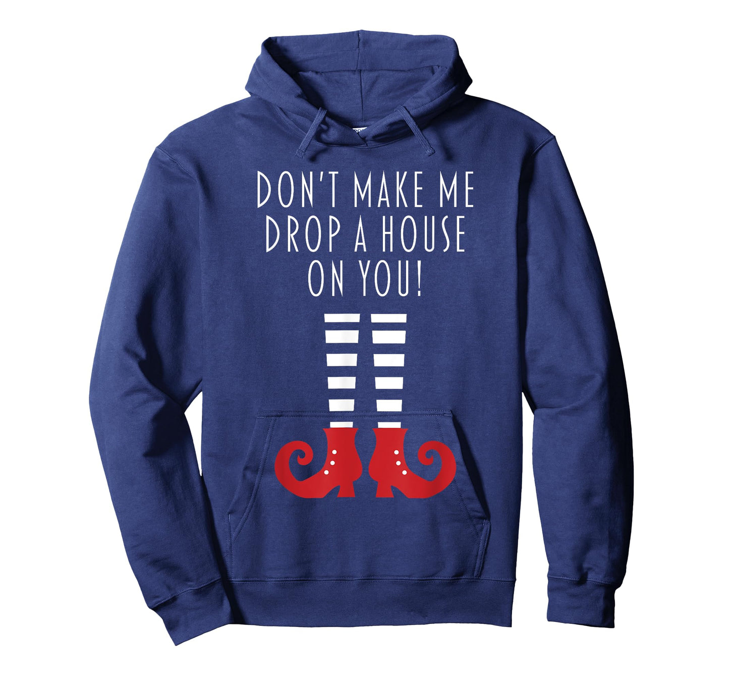 Don't Make Me Drop A House On You! Funny Halloween Gift T-Shirt