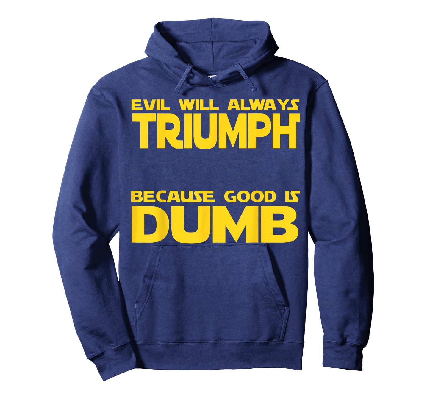 Funny Evil Will Always Triumph Because Good is Dumb Sci-Fi T-Shirt