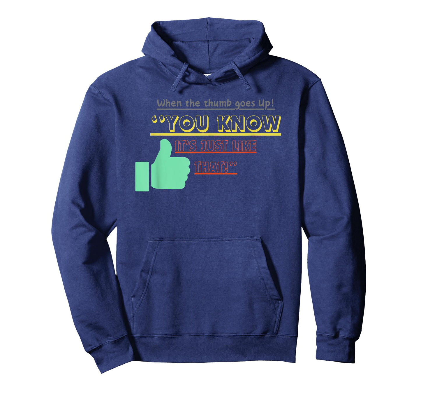 when the thumb goes up you know its just like that T-Shirt