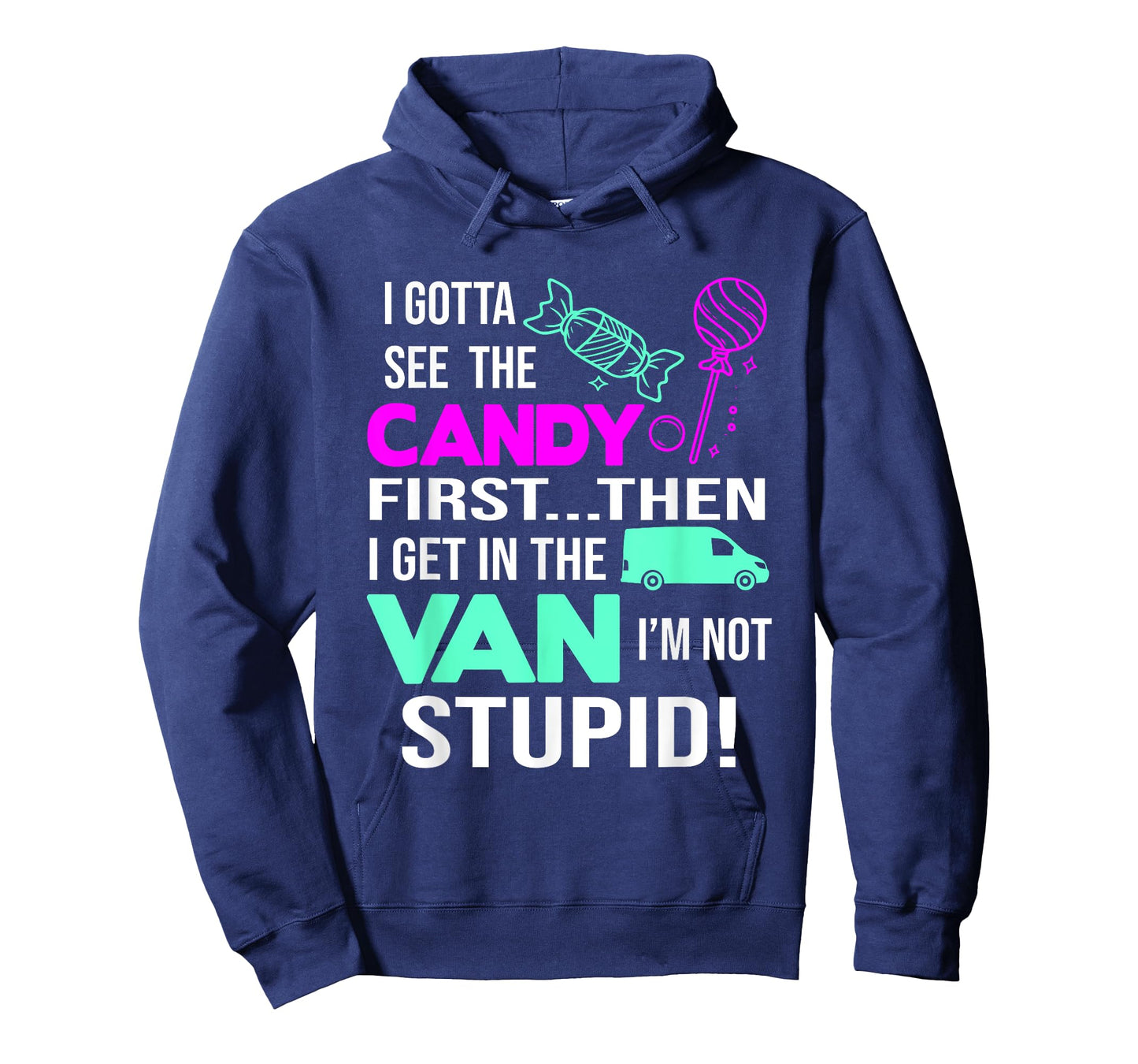 I Gotta See The Candy First Then I Get In The Van T-Shirt