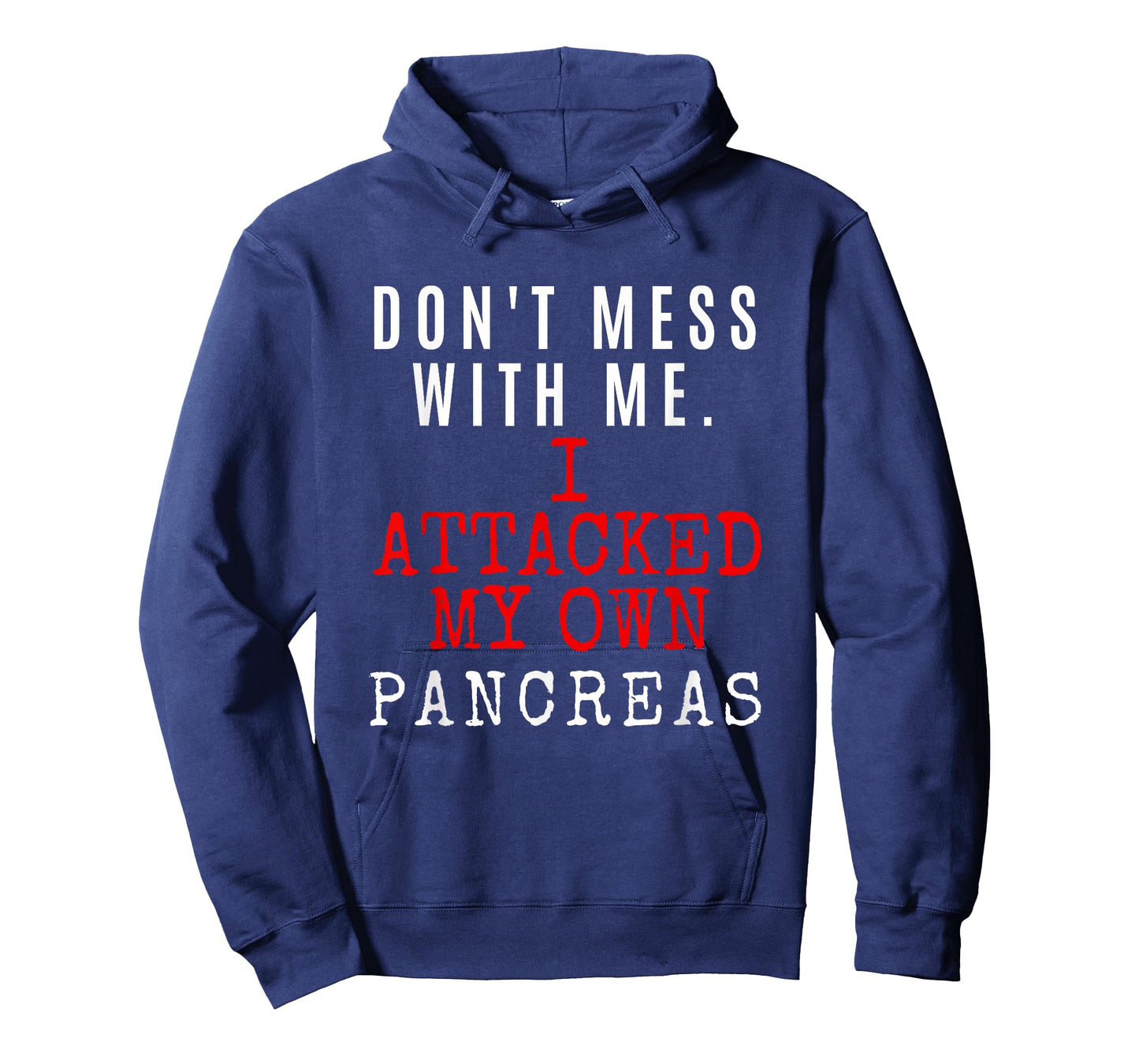 Don't Mess with me. I attacked my own PANCREAS T1D Shirt T-Shirt