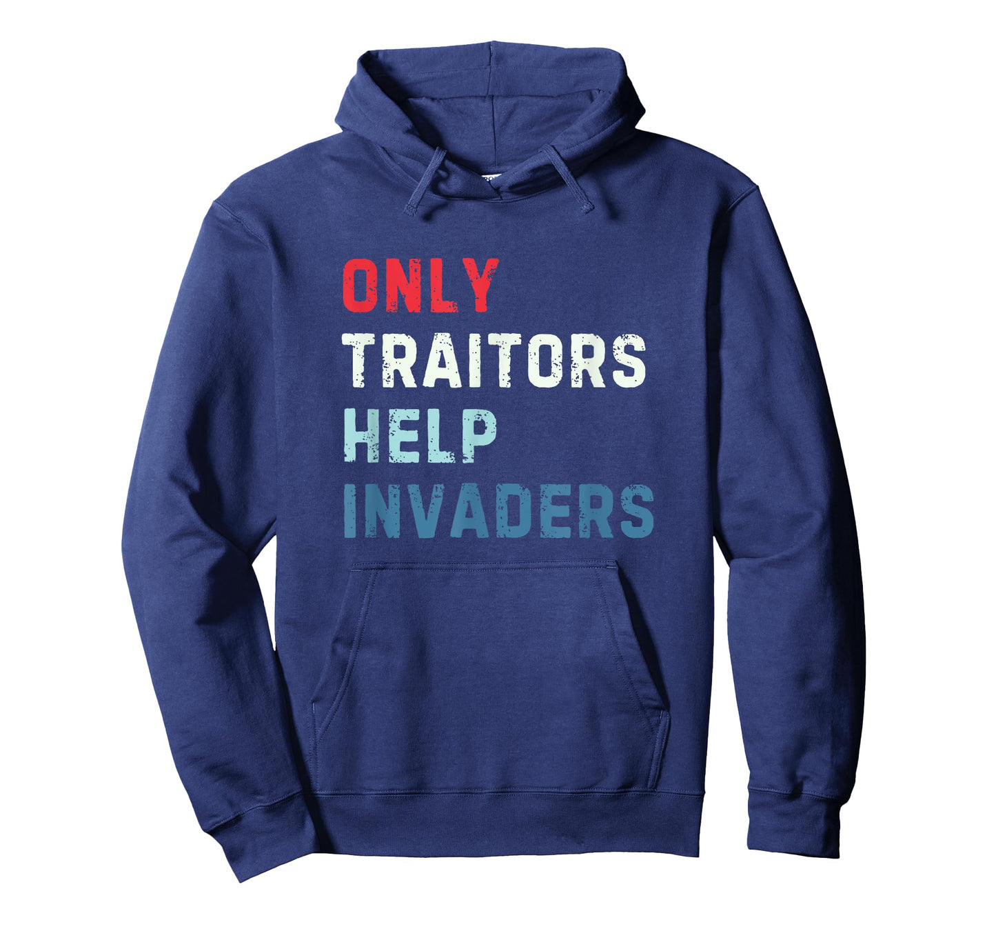 Only Traitors Help Invaders Patriotic Anti Immigration T-Shirt