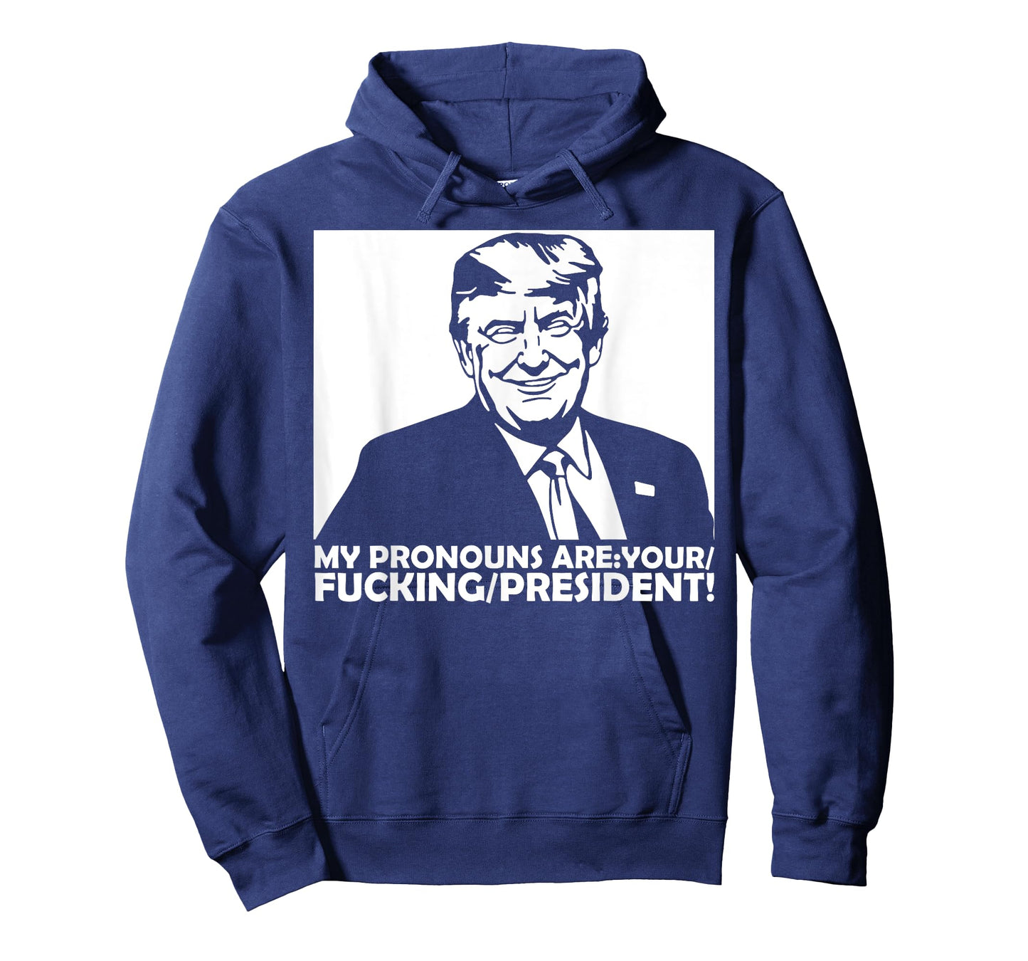 Trump My Pronouns Are Your Fucking President T-Shirt