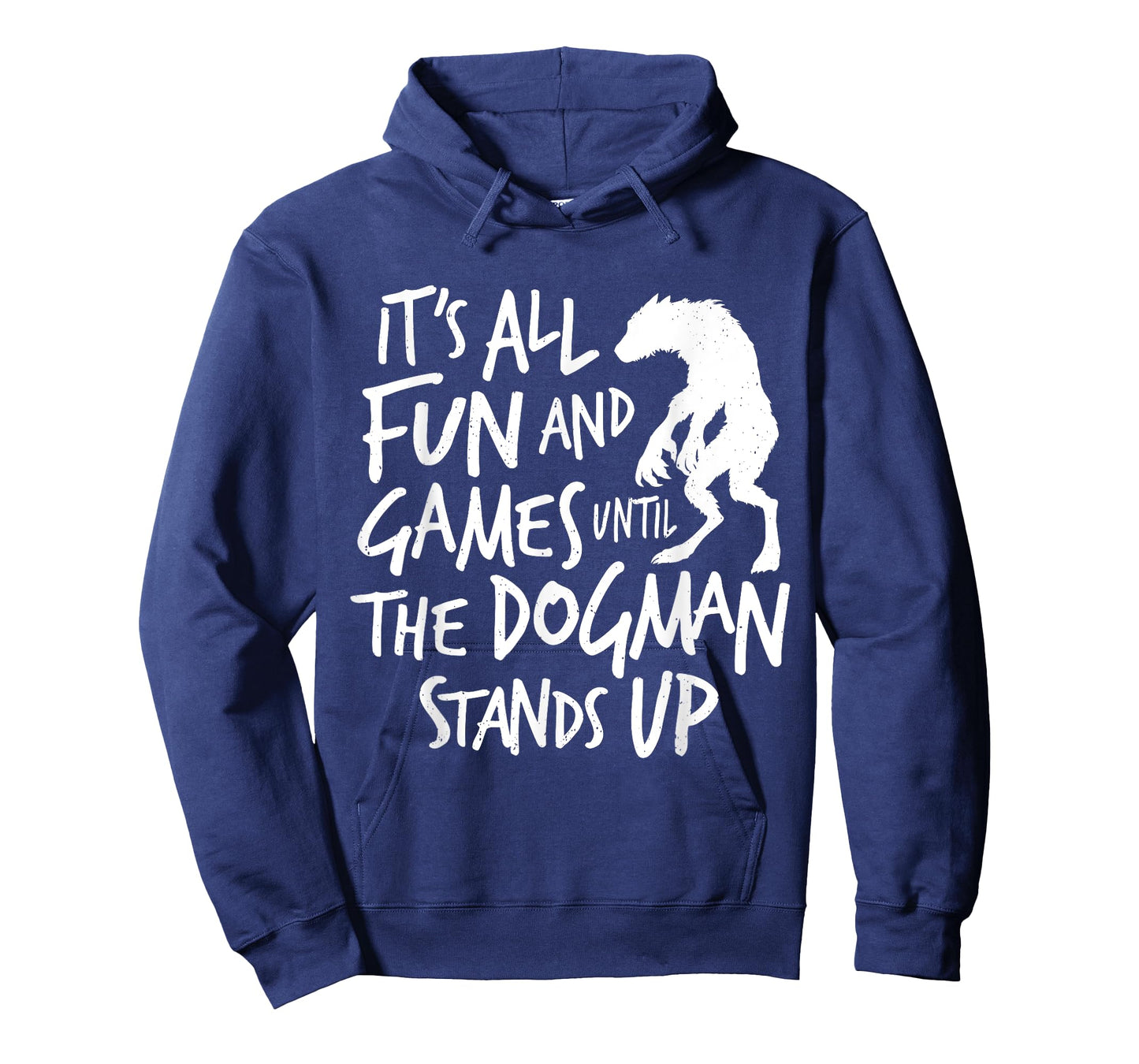 Dogman Funny Cryptid Saying It's All Fun and Games Until T-Shirt
