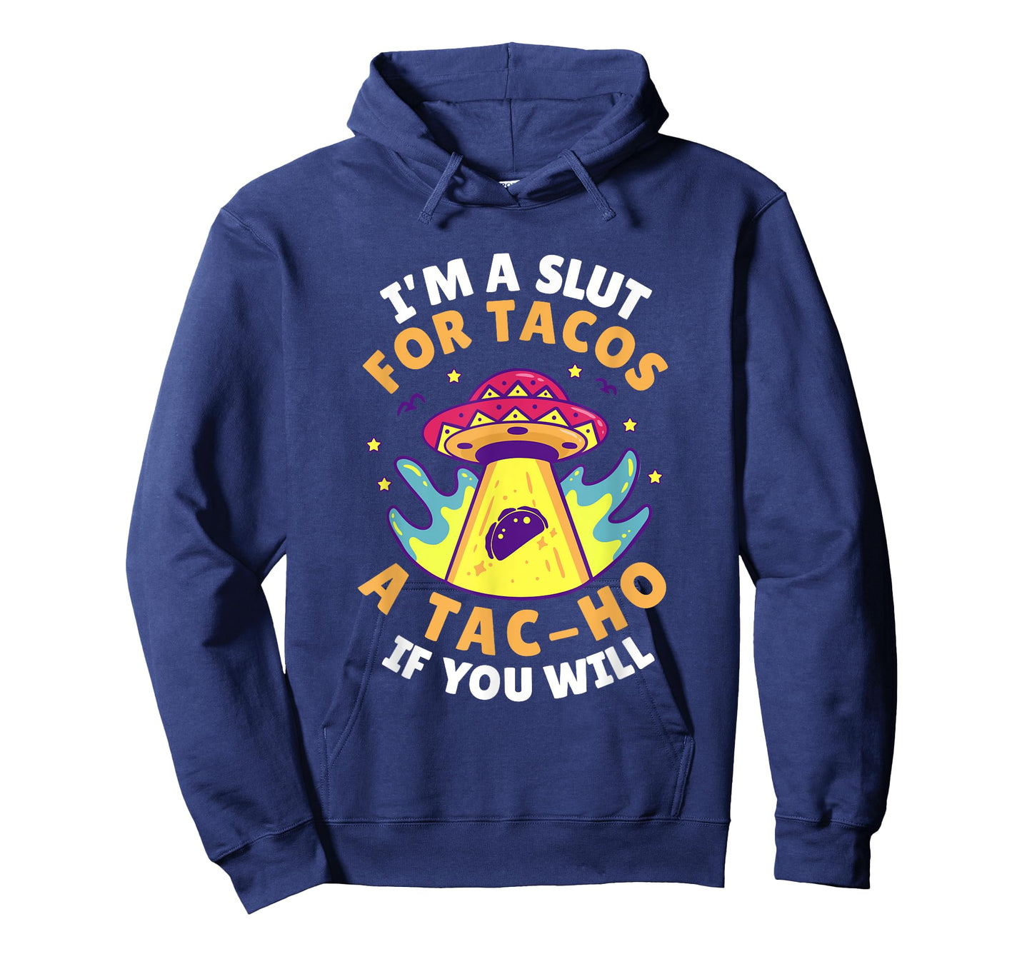 I'm Slut For Tacos A TacHo If You Will Mexican Taco Foodies T-Shirt